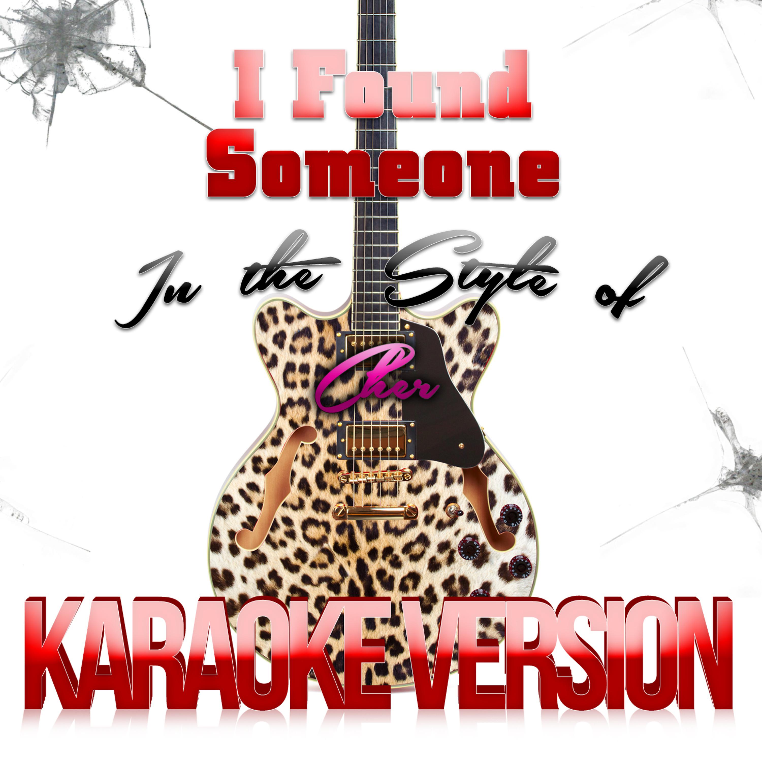 Постер альбома I Found Someone (In the Style of Cher) [Karaoke Version] - Single
