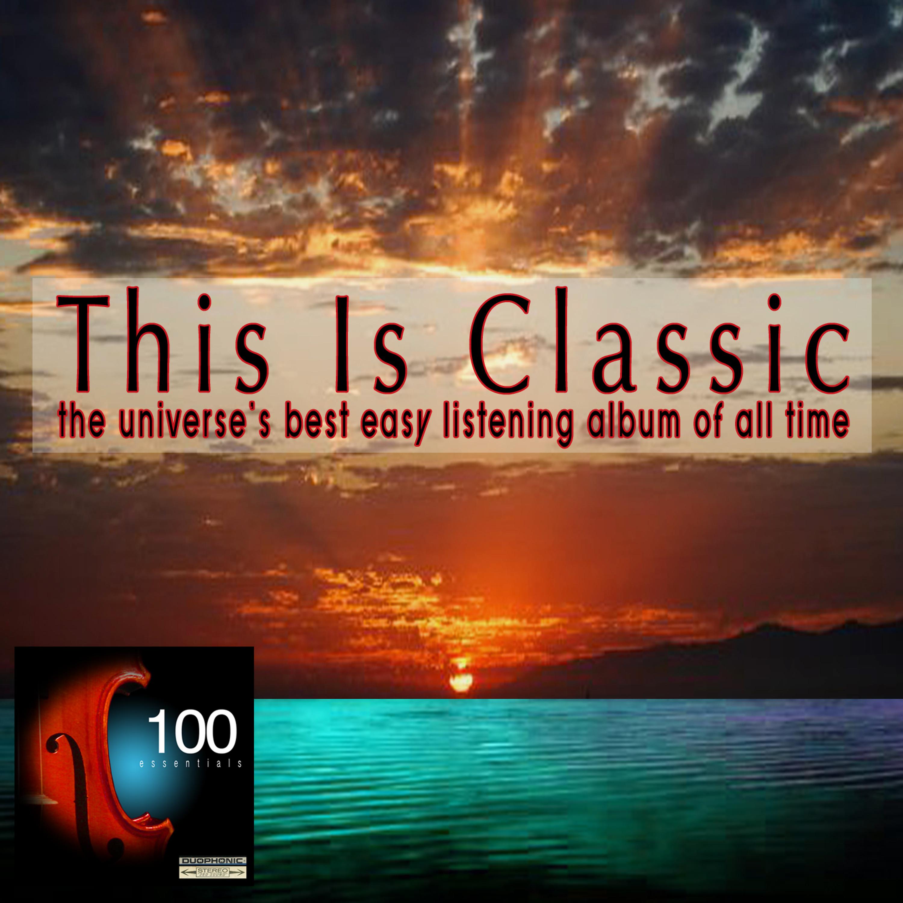 Постер альбома This Is Classic - The Universe's Best Easy Listening Album Of All Time