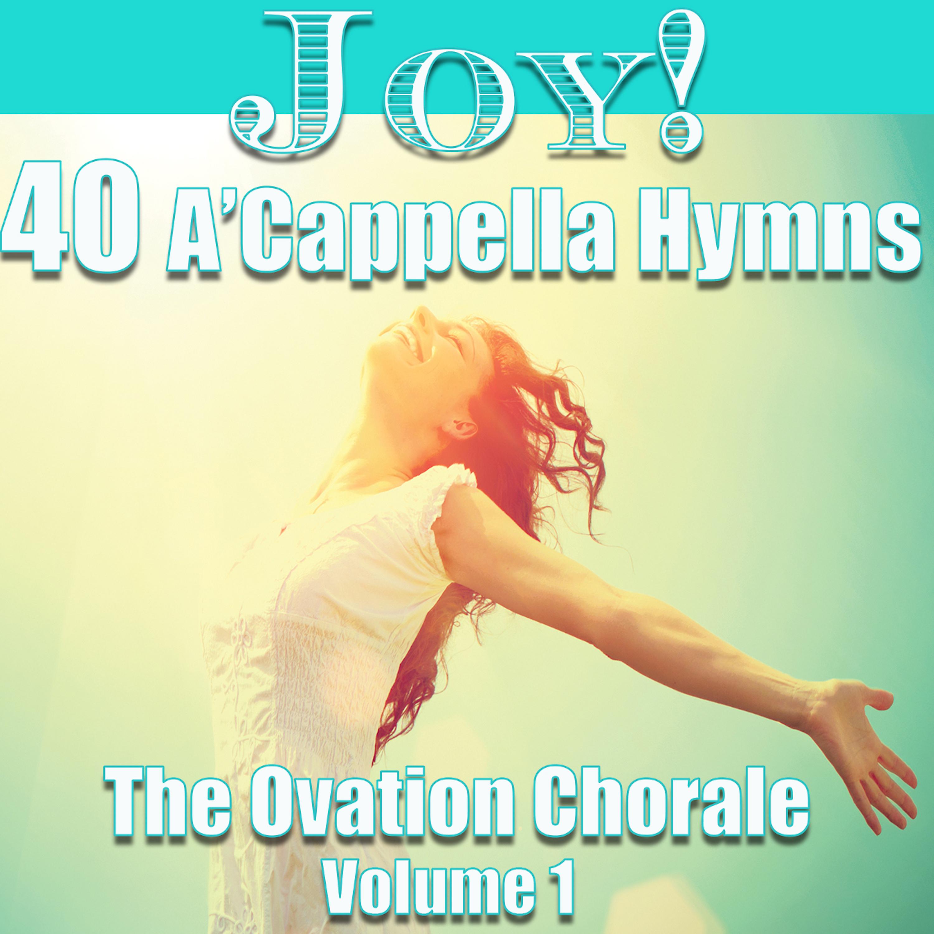 Постер альбома Joy - 40 A'cappella Hymns, Vol 1