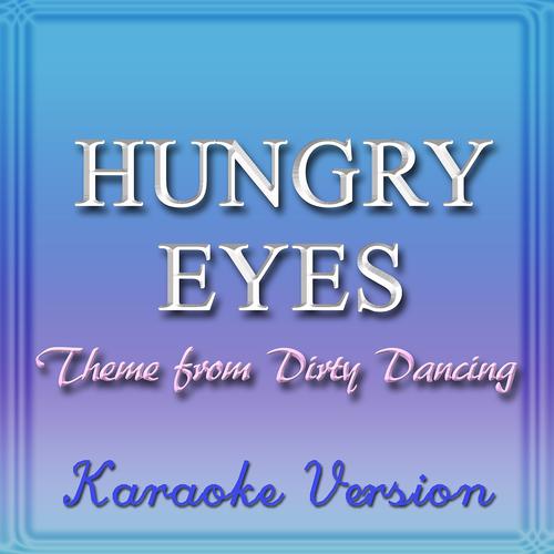 Постер альбома Hungry Eyes: Theme from Dirty Dancing (Karaoke Version)
