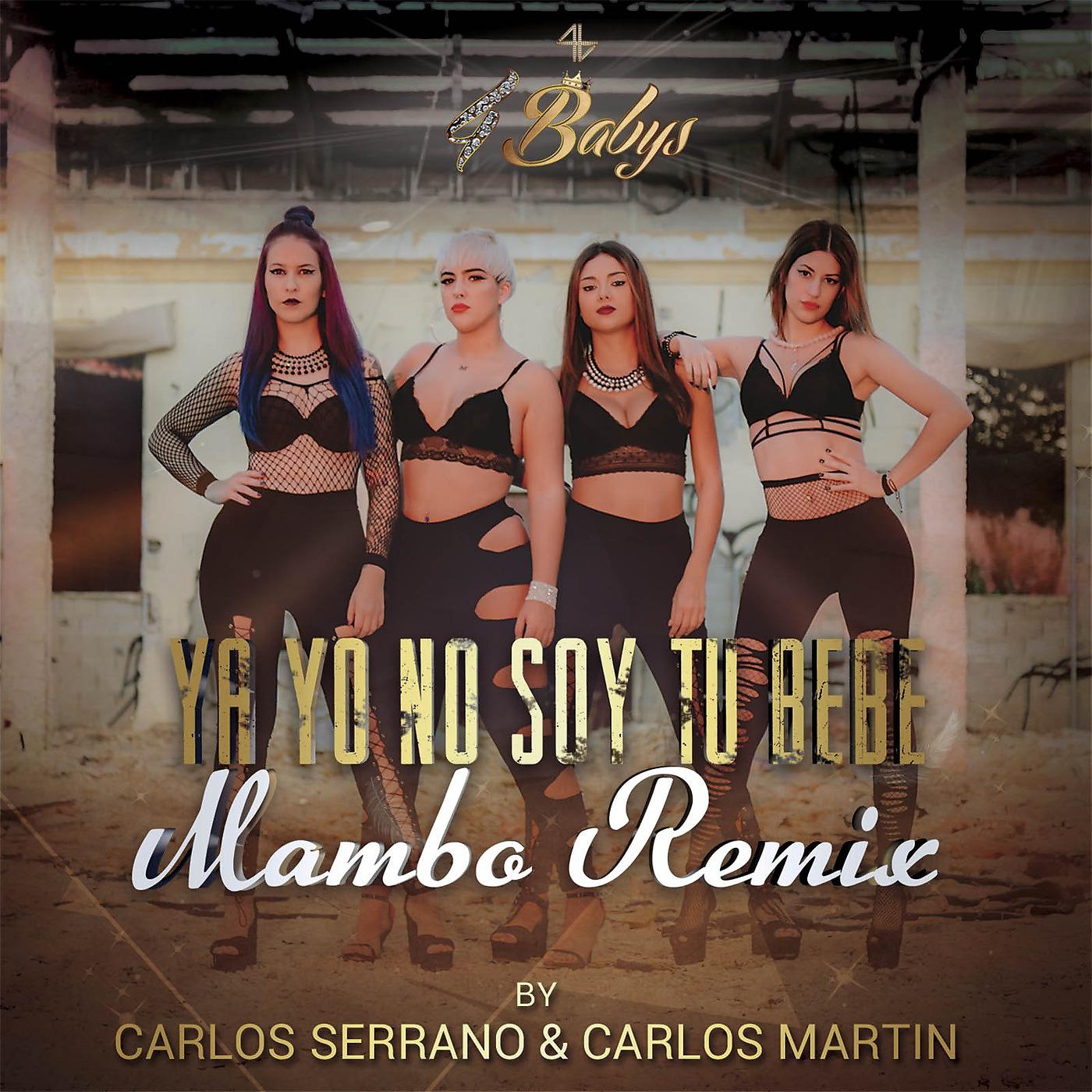 Постер альбома Ya Yo No Soy Tu Bebe (Mambo Remix) [feat. CARLOS SERRANO & CARLOS MARTIN]