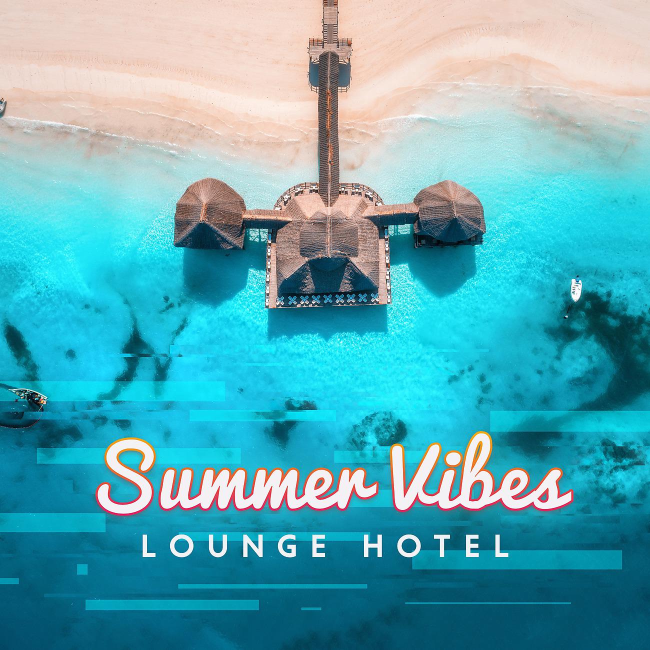 Постер альбома Summer Vibes Lounge Hotel