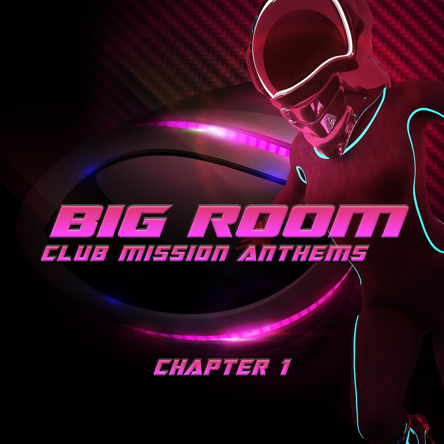 Постер альбома Big Room Club Mission Anthems Chapter 1