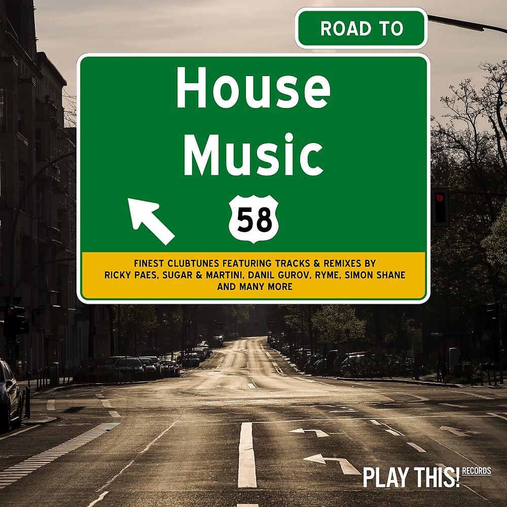 Постер альбома Road to House Music, Vol. 58
