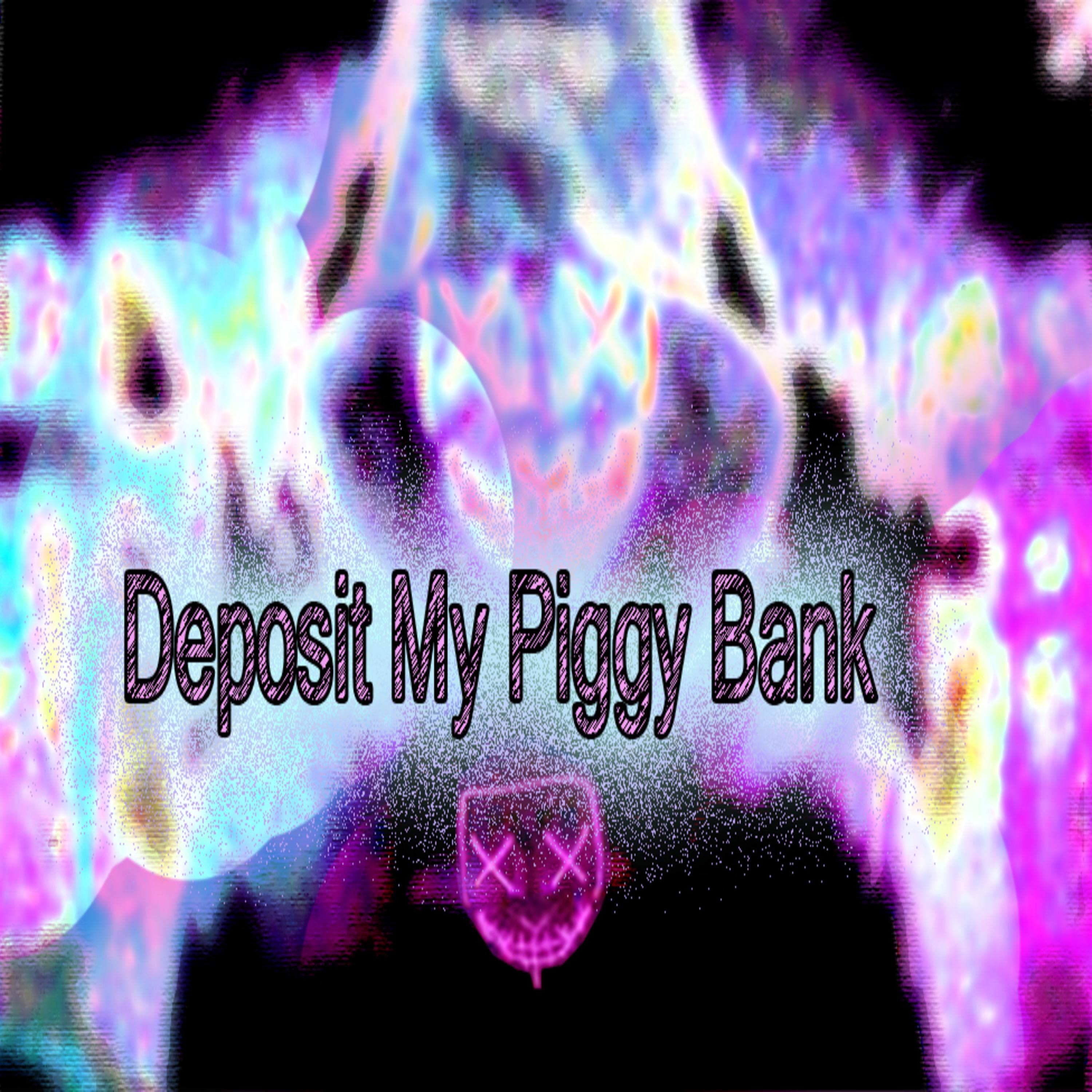 Постер альбома Deposit My Piggy Bank
