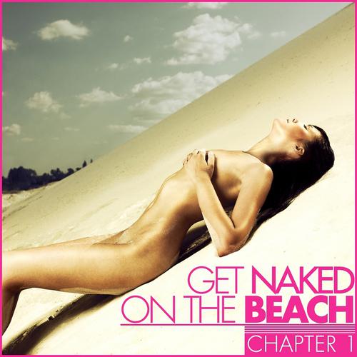 Постер альбома Get Naked On The Beach (Chapter 1)