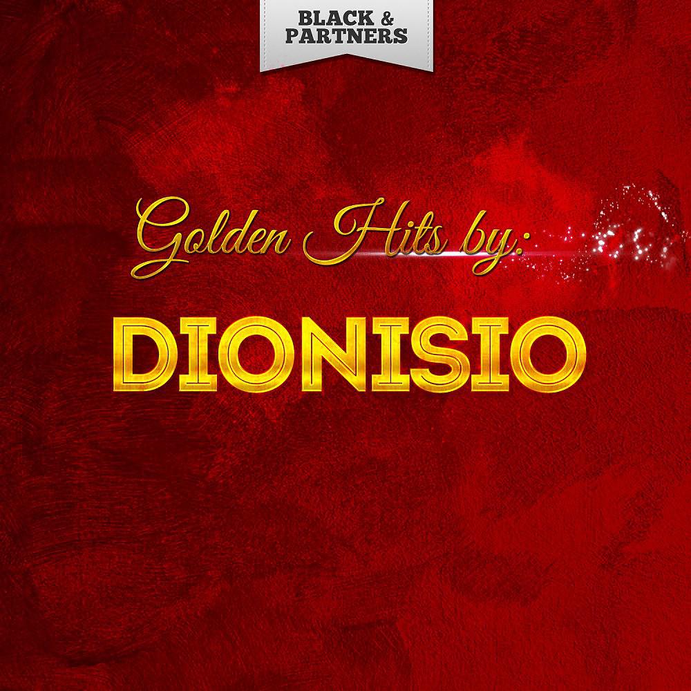 Постер альбома Golden Hits By Dionisio