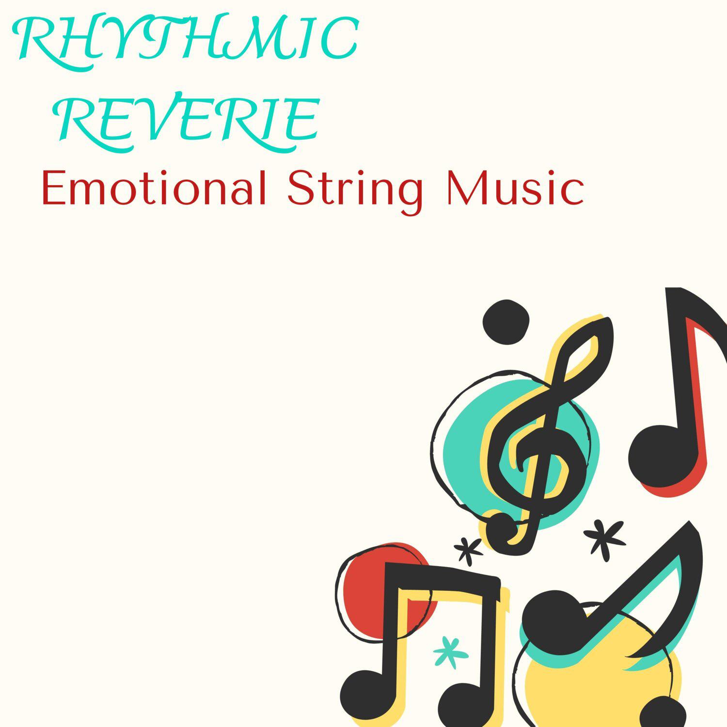 Постер альбома Rhythmic Reverie - Emotional String Music