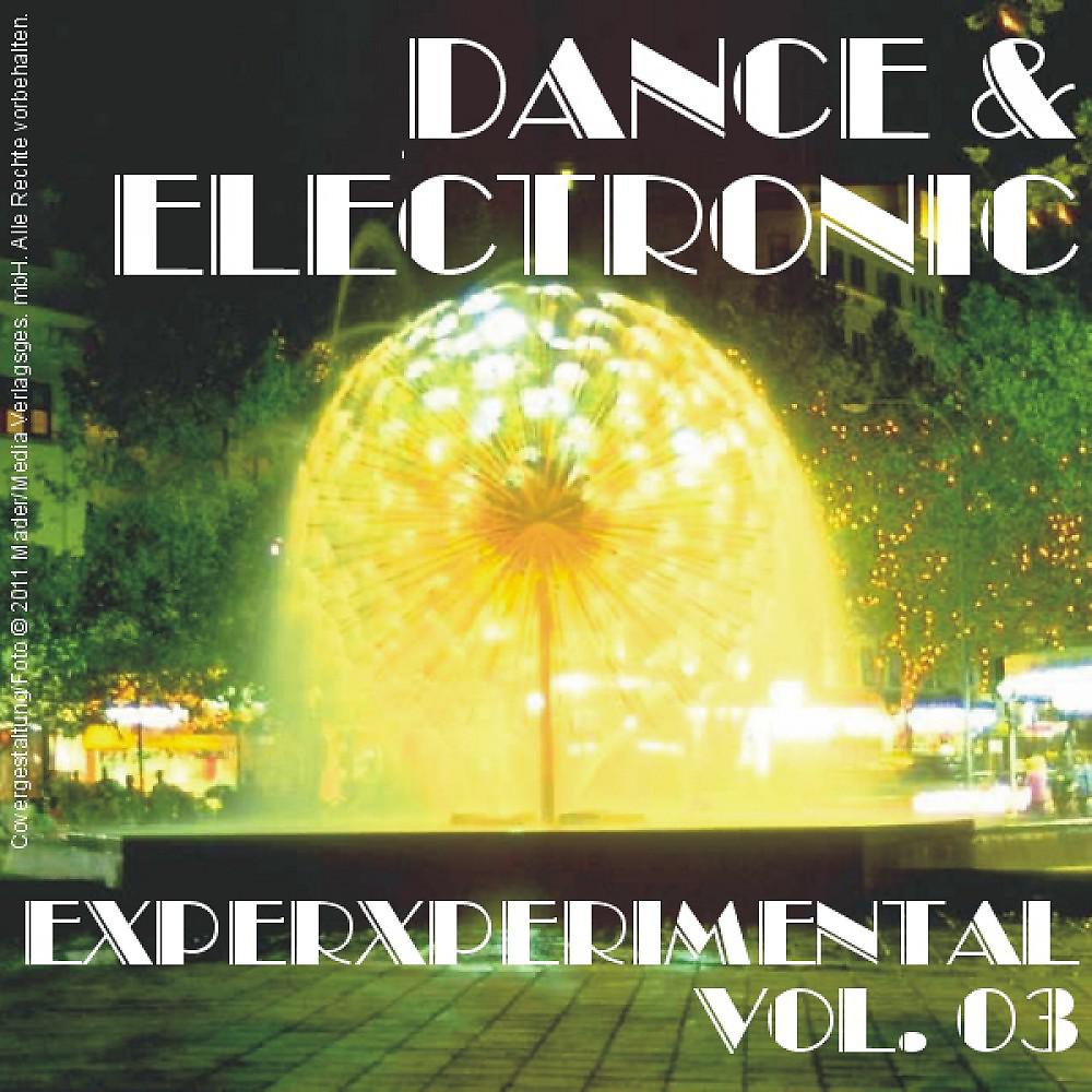 Постер альбома Dance & Electronic - Experimental Vol. 03