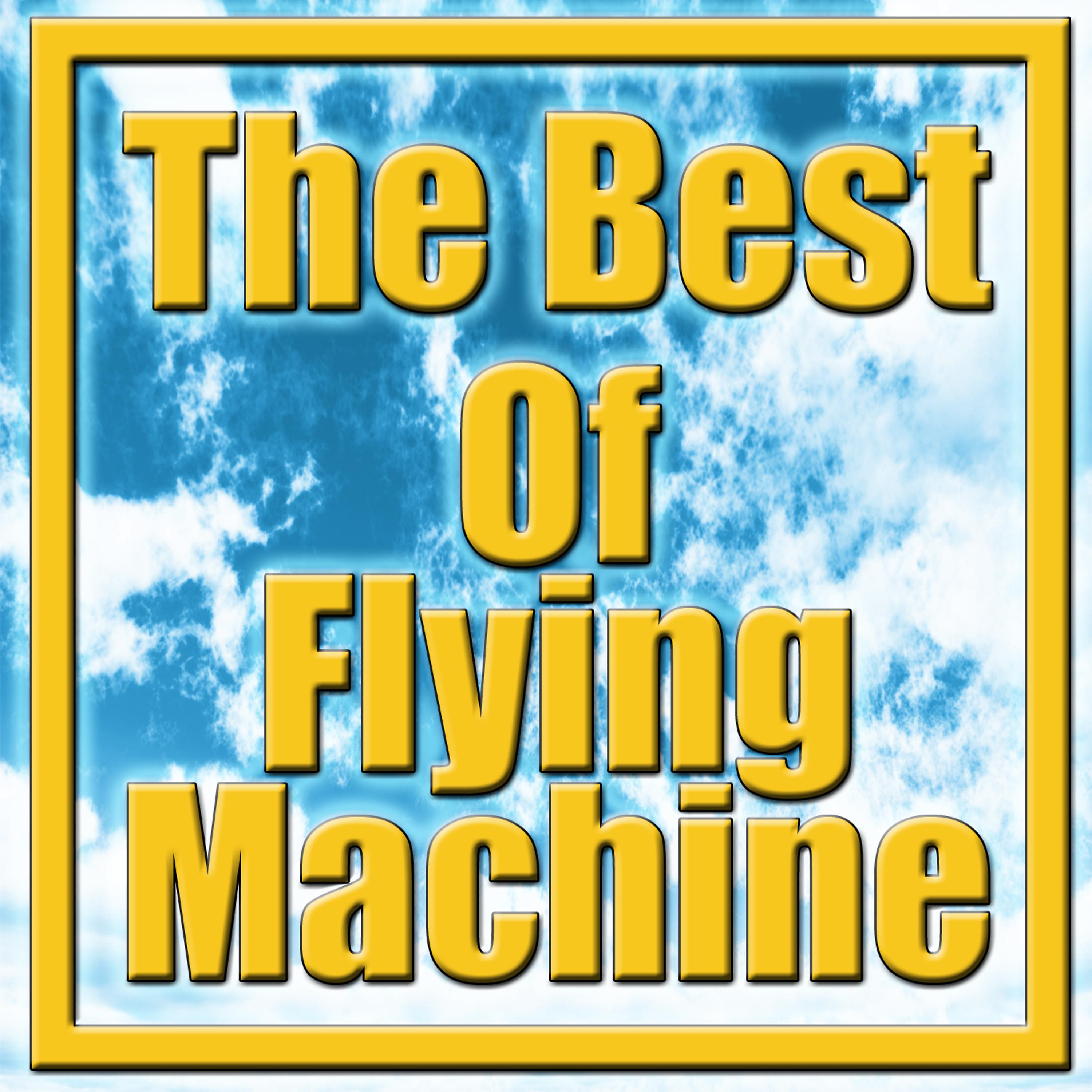 Постер альбома The Best Of Flying Machine