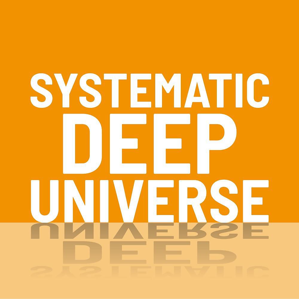 Постер альбома Systematic Deep Universe