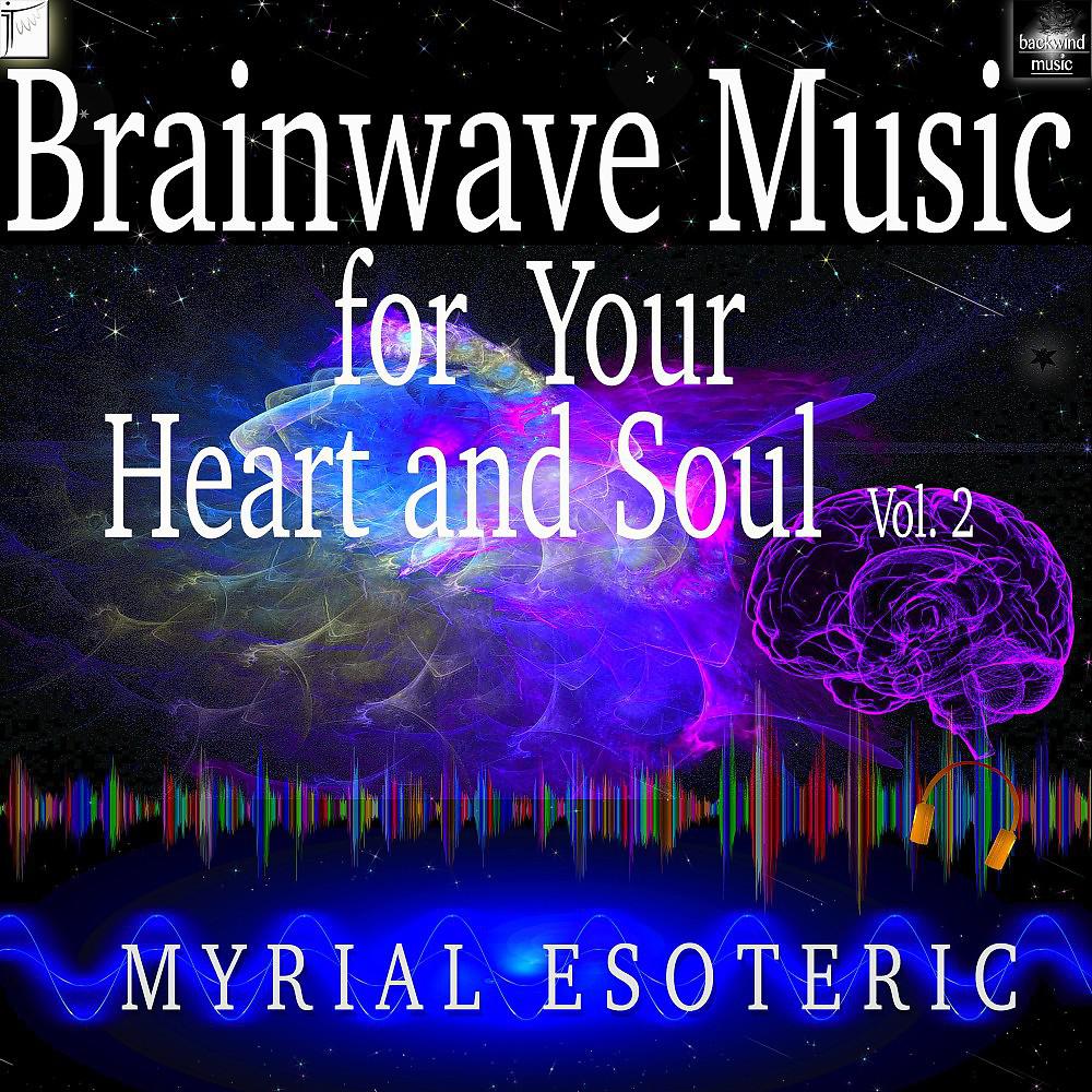 Постер альбома Brainwave Music for Your Heart and Soul, Vol. 2