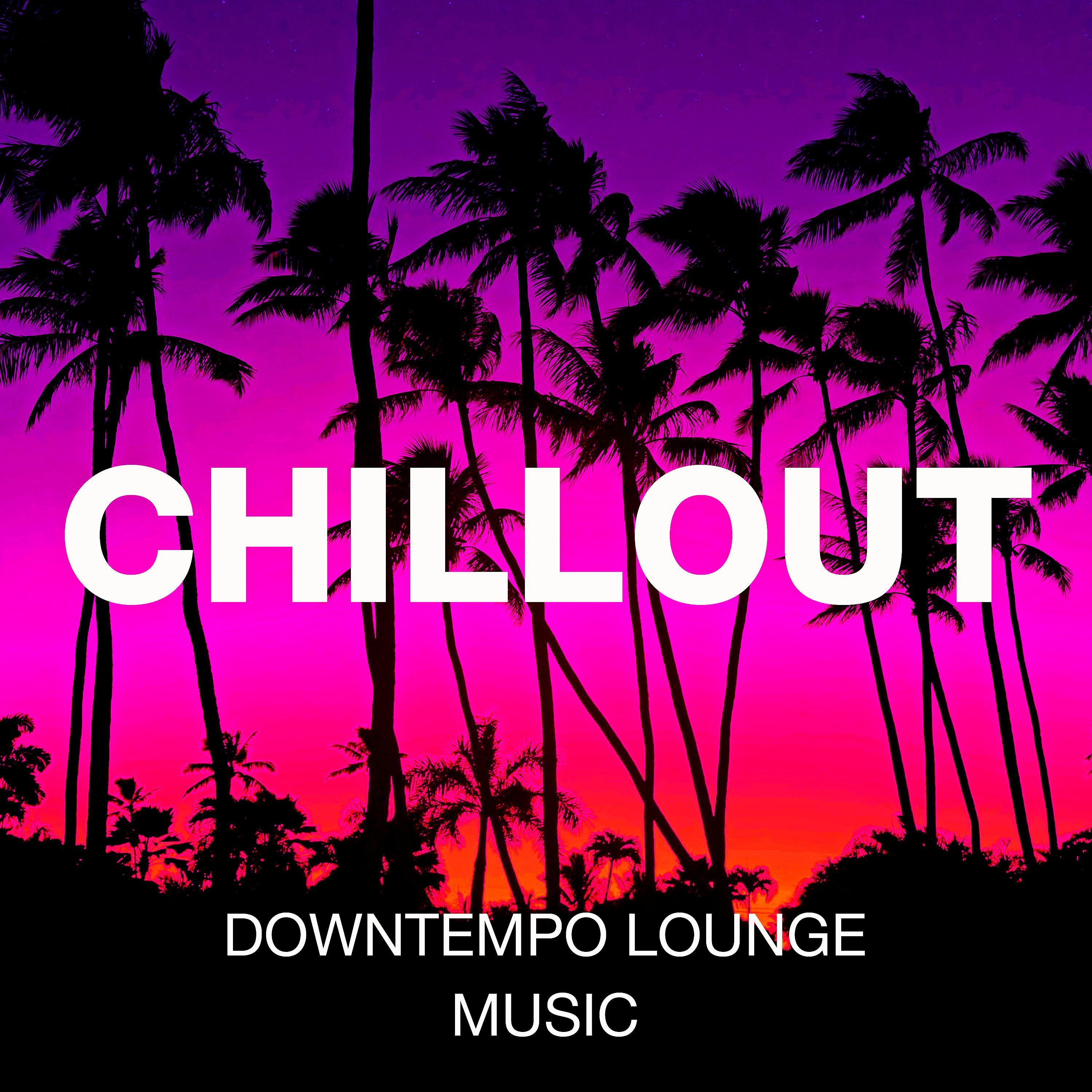 Постер альбома Chillout Downtempo Lounge Music