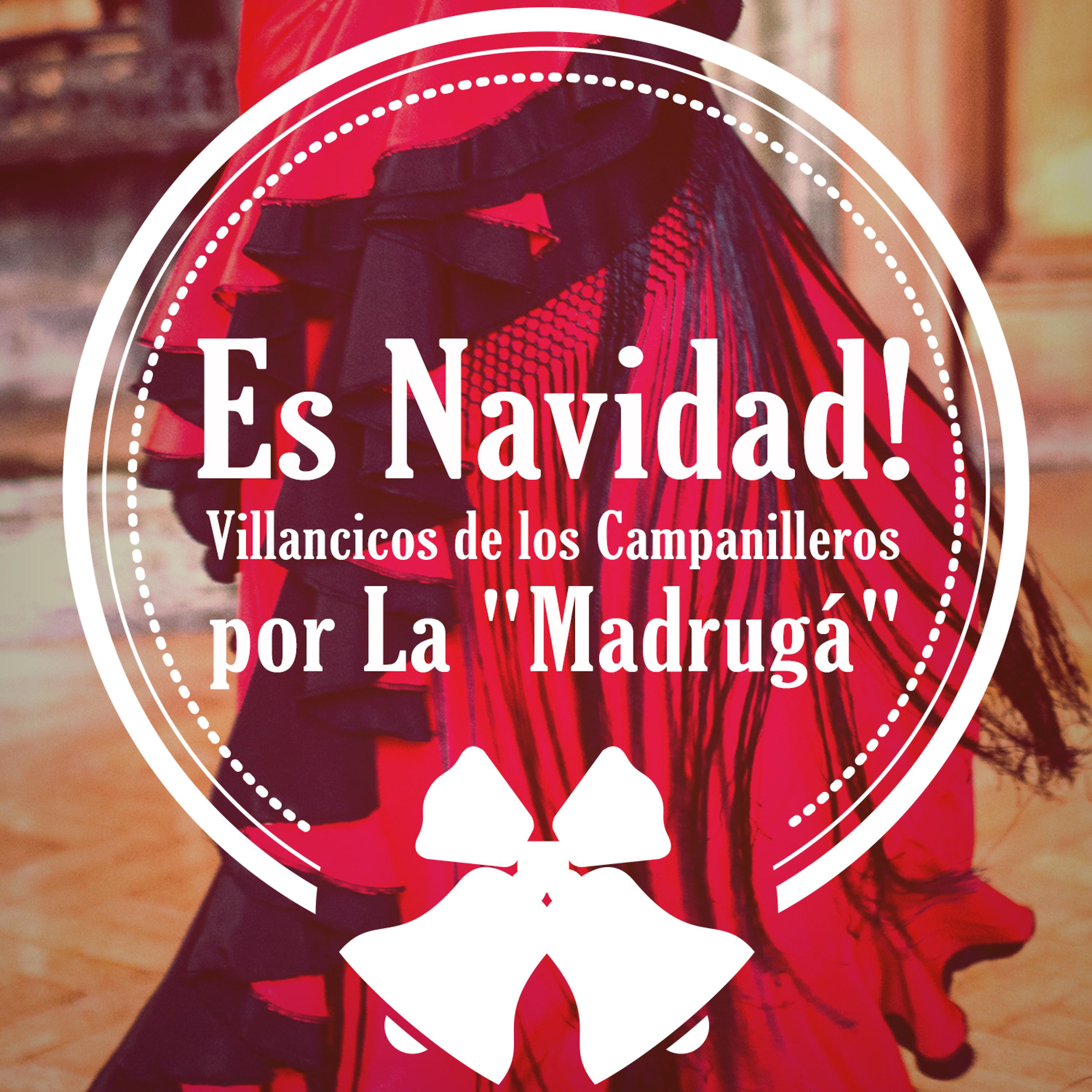 Постер альбома Es Navidad ! Villancicos de los Campanilleros por La "Madrugá"
