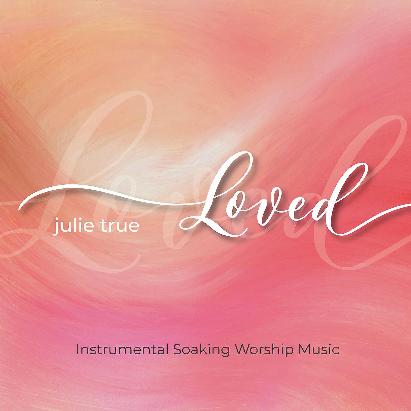 Постер альбома Loved (Instrumental Soaking Worship Music)