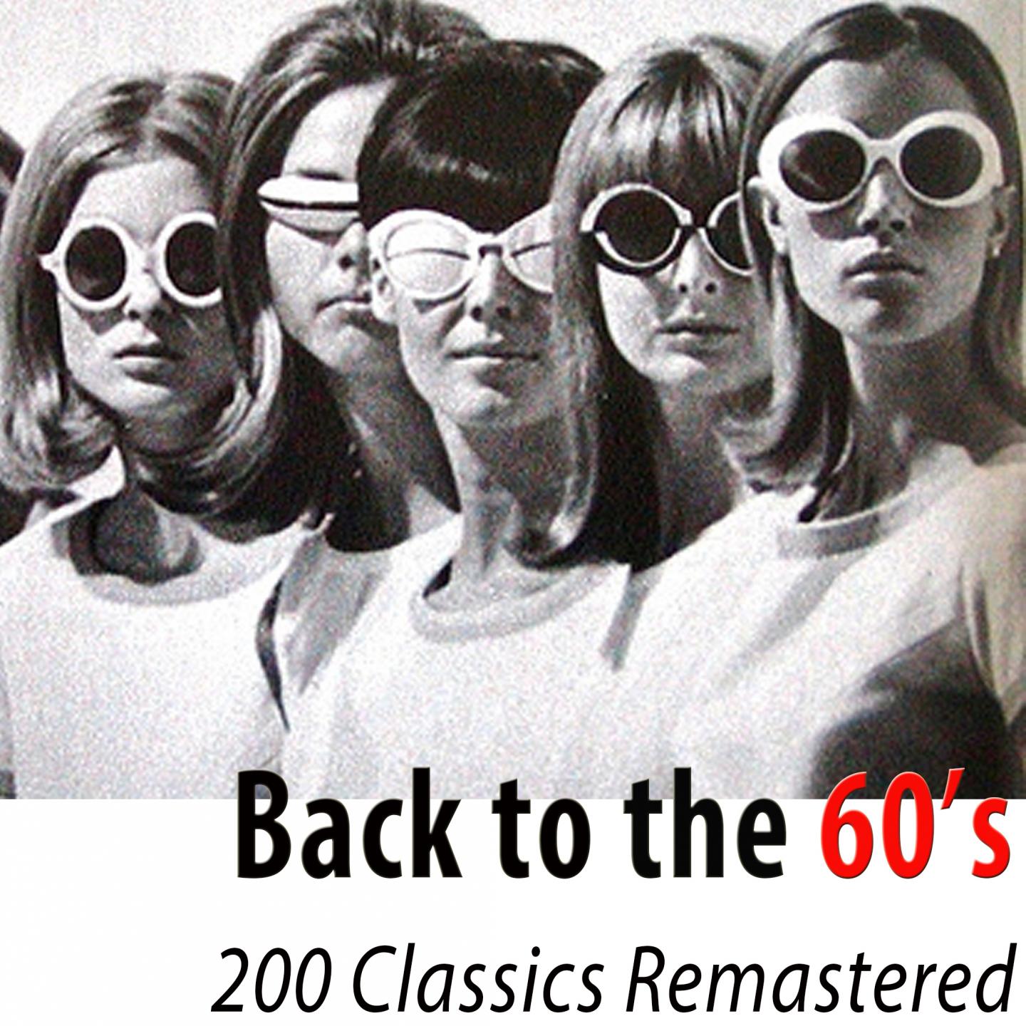 Постер альбома Back to the 60's - 200 Classics Remastered (All the Hits)