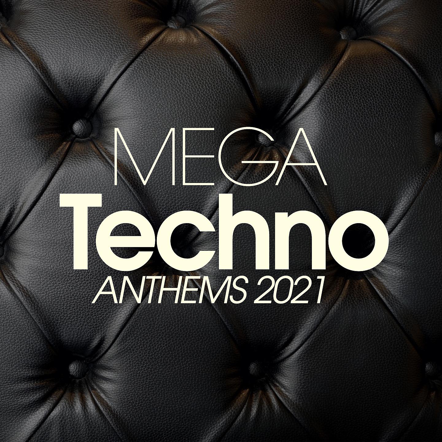 Постер альбома Mega Techno Anthems 2021