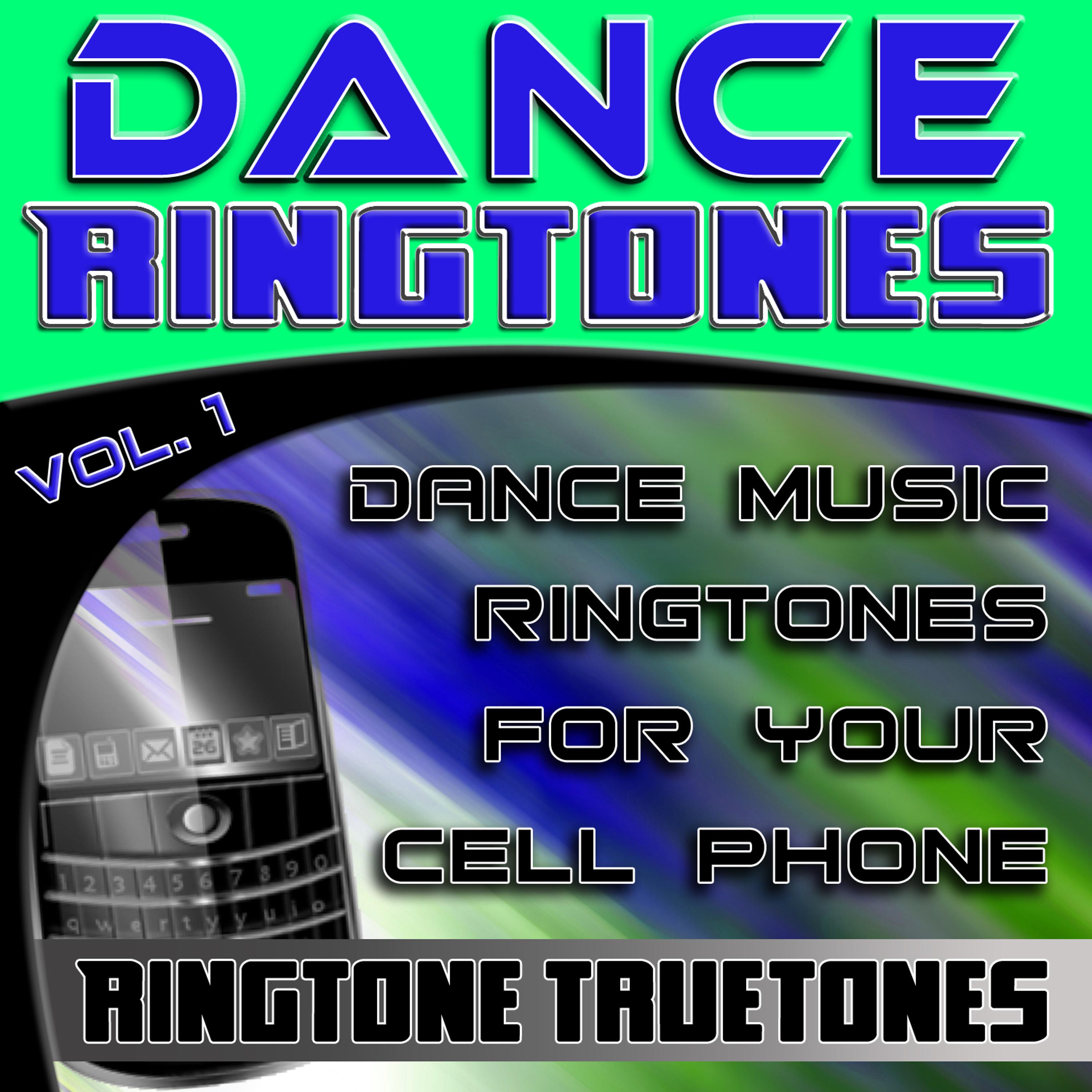 Постер альбома Dance Ringtones Vol. 1 - Dance Music Ringtones For Your Cell Phone