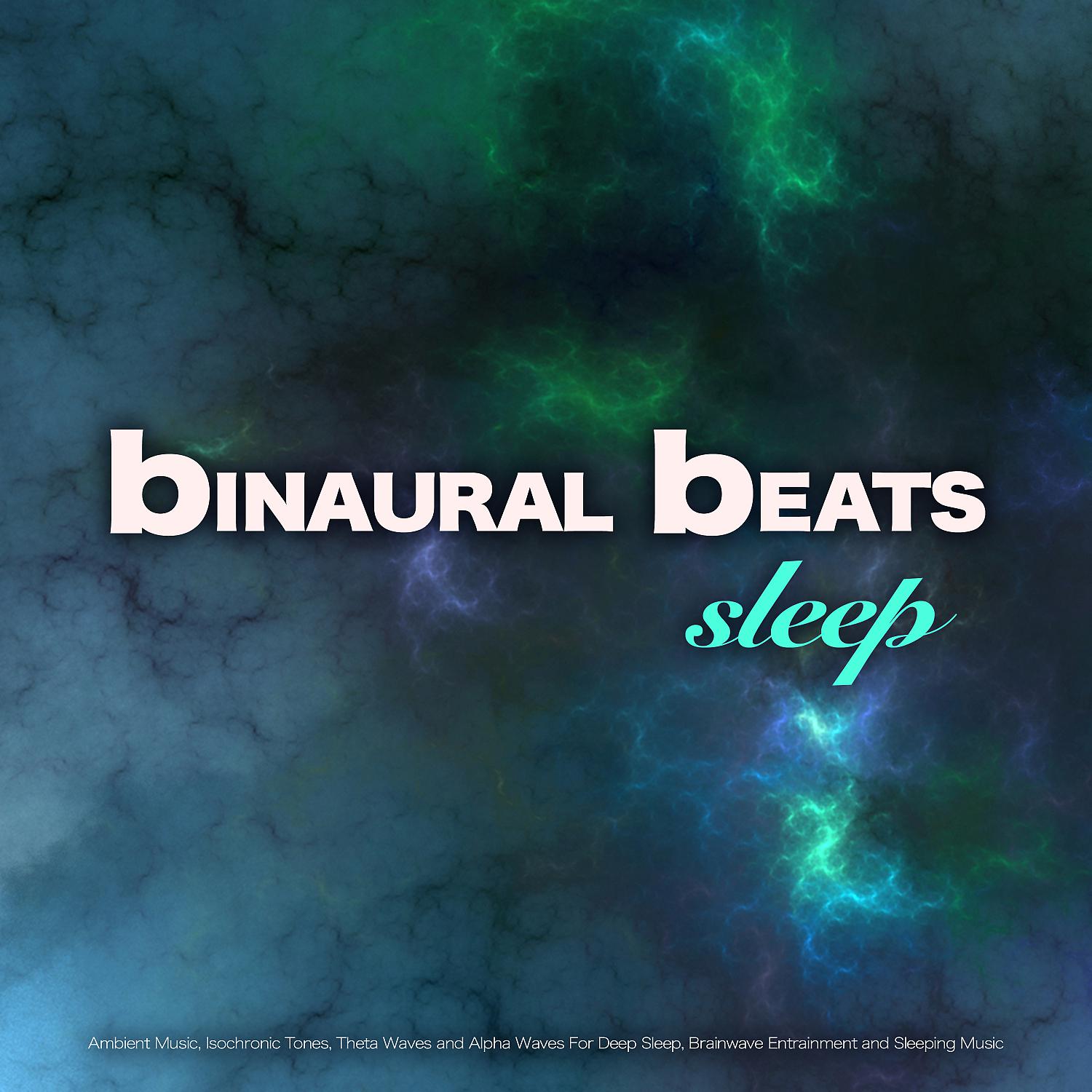 Постер альбома Binaural Beats Sleep: Ambient Music, Isochronic Tones, Theta Waves and Alpha Waves For Deep Sleep, Brainwave Entrainment and Sleeping Music