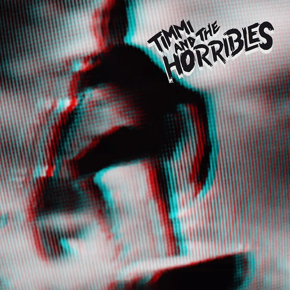 Постер альбома Timmi and the Horribles