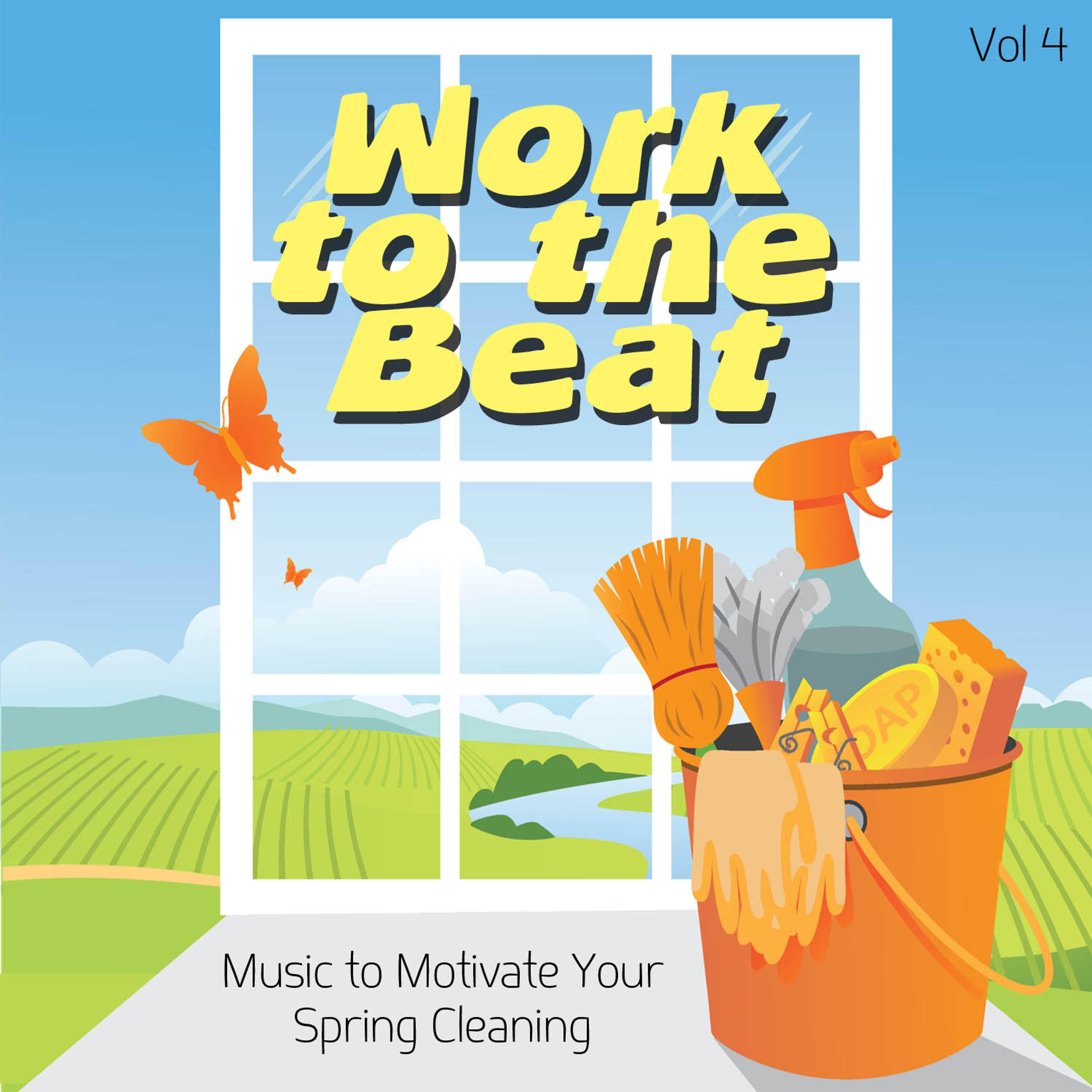Постер альбома Work to the Beat - Music to Motivate Your Spring Cleaning, Vol. 4