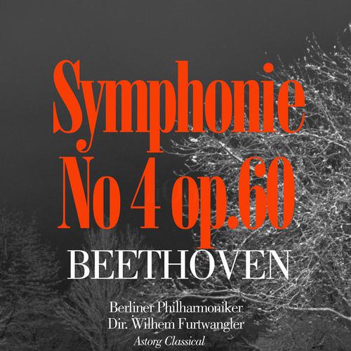 Постер альбома Beethoven: Symphony No. 4 In B-Flat Major, Op. 60