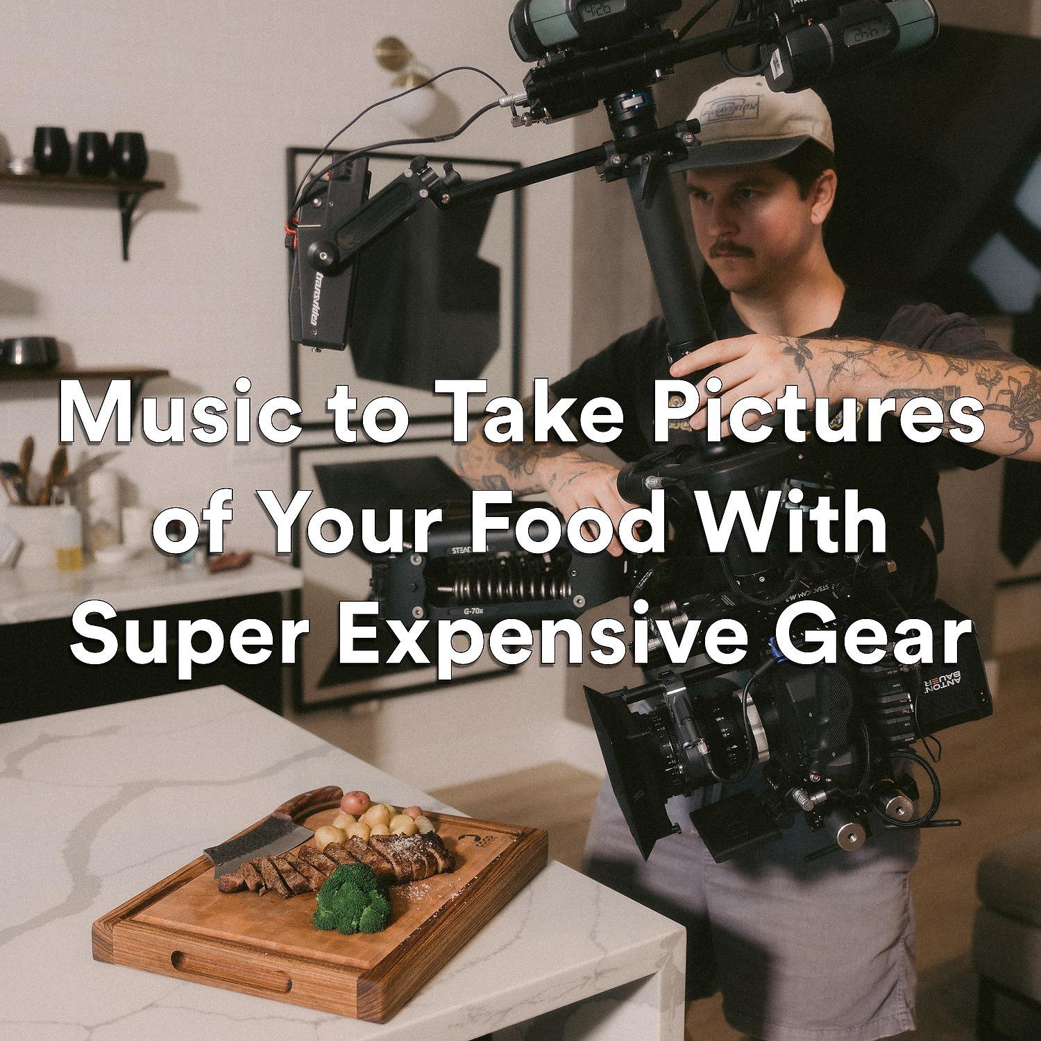 Постер альбома Music to Take Pictures of Your Food with Super Expensive Gear