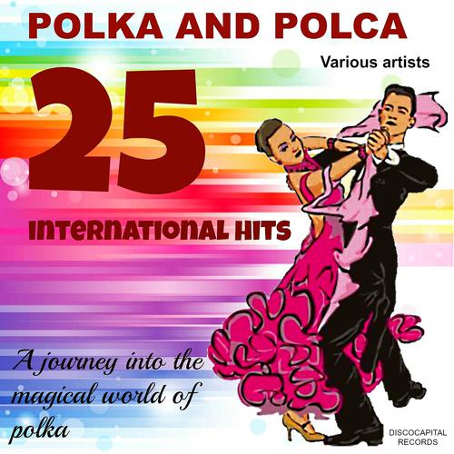 Постер альбома Polka and Polca, 25 International Hits