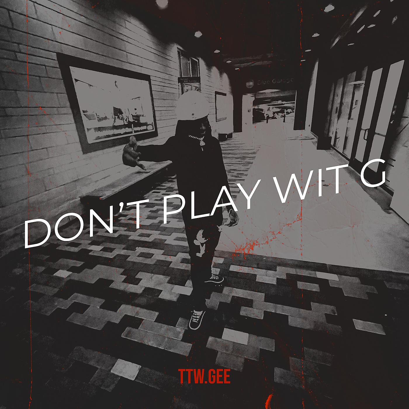 Постер альбома Don’t Play Wit G