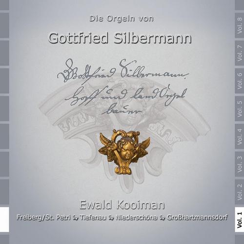 Постер альбома Die Orgeln von Gottfried Silbermann Vol. 1 - Freiberg, Tiefenau, Niederschöna, Grohartmannsdorf
