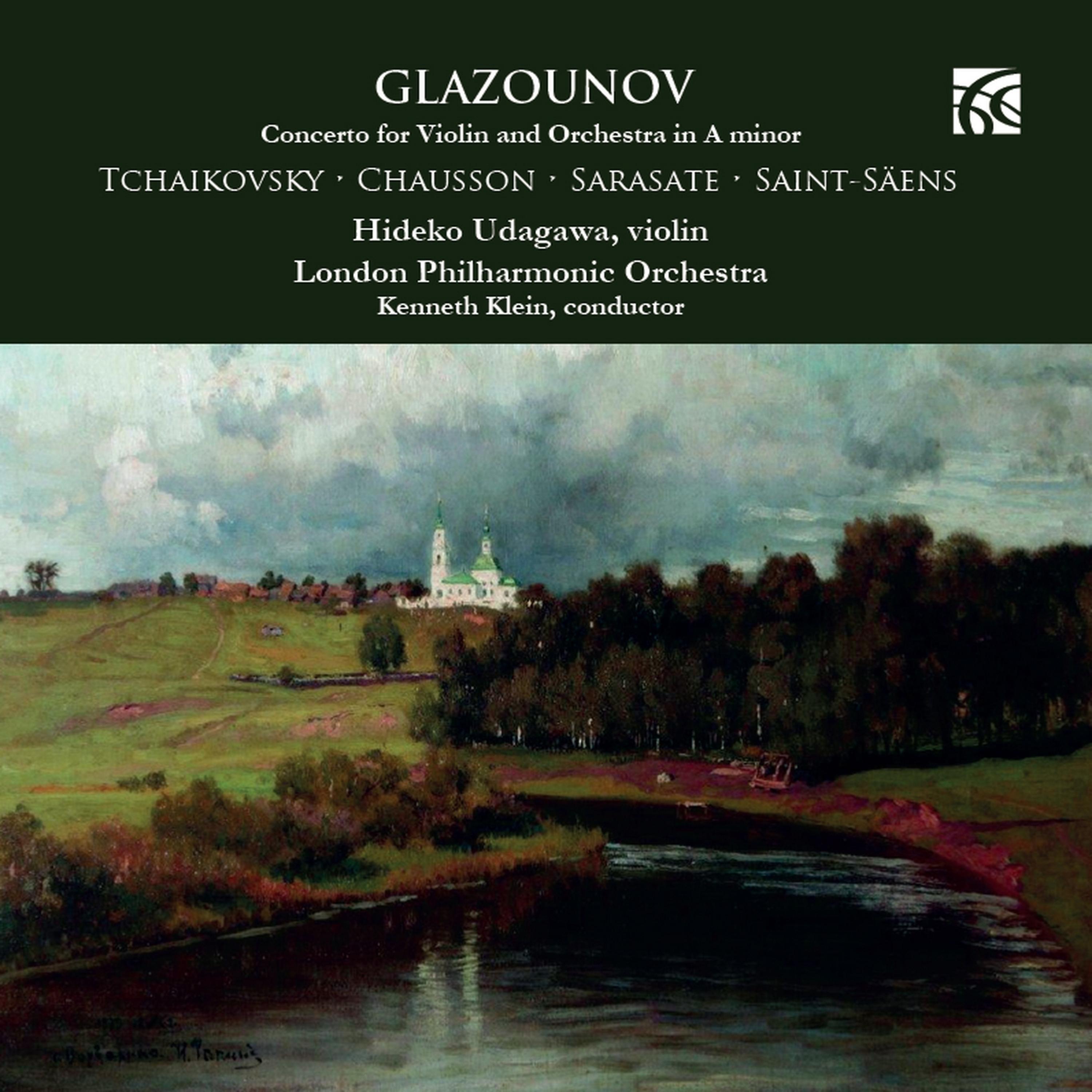 Постер альбома Glazounov, Tchaikovsky, Chausson, Sarasate & Saint-Säens: Music for Violin & Orchestra