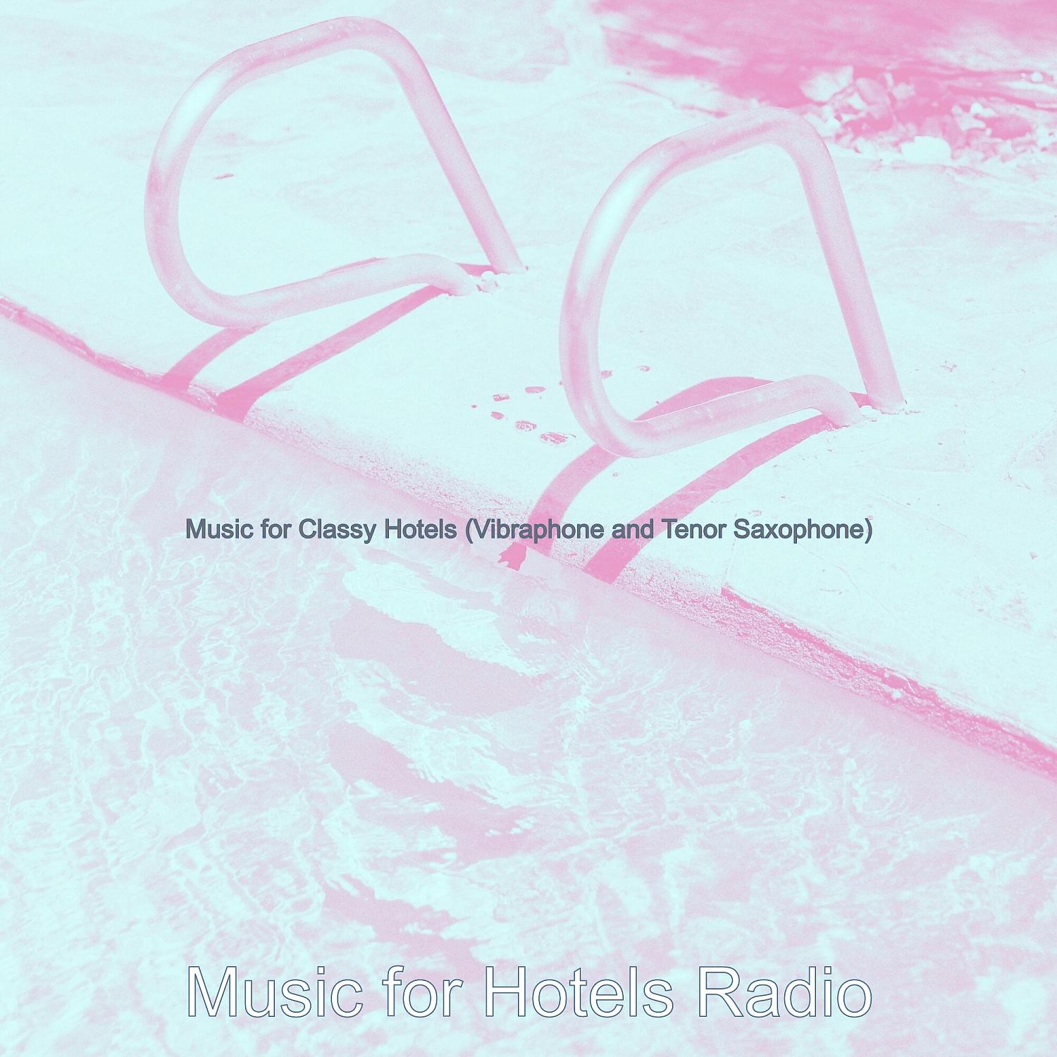 Постер альбома Music for Classy Hotels (Vibraphone and Tenor Saxophone)