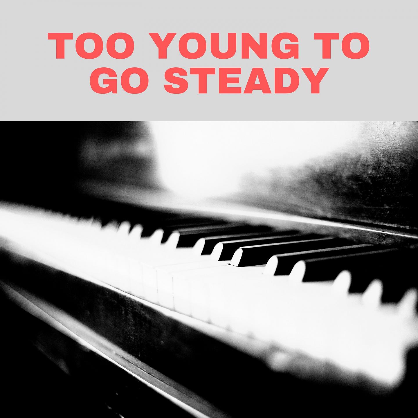 Постер альбома Too Young to Go Steady