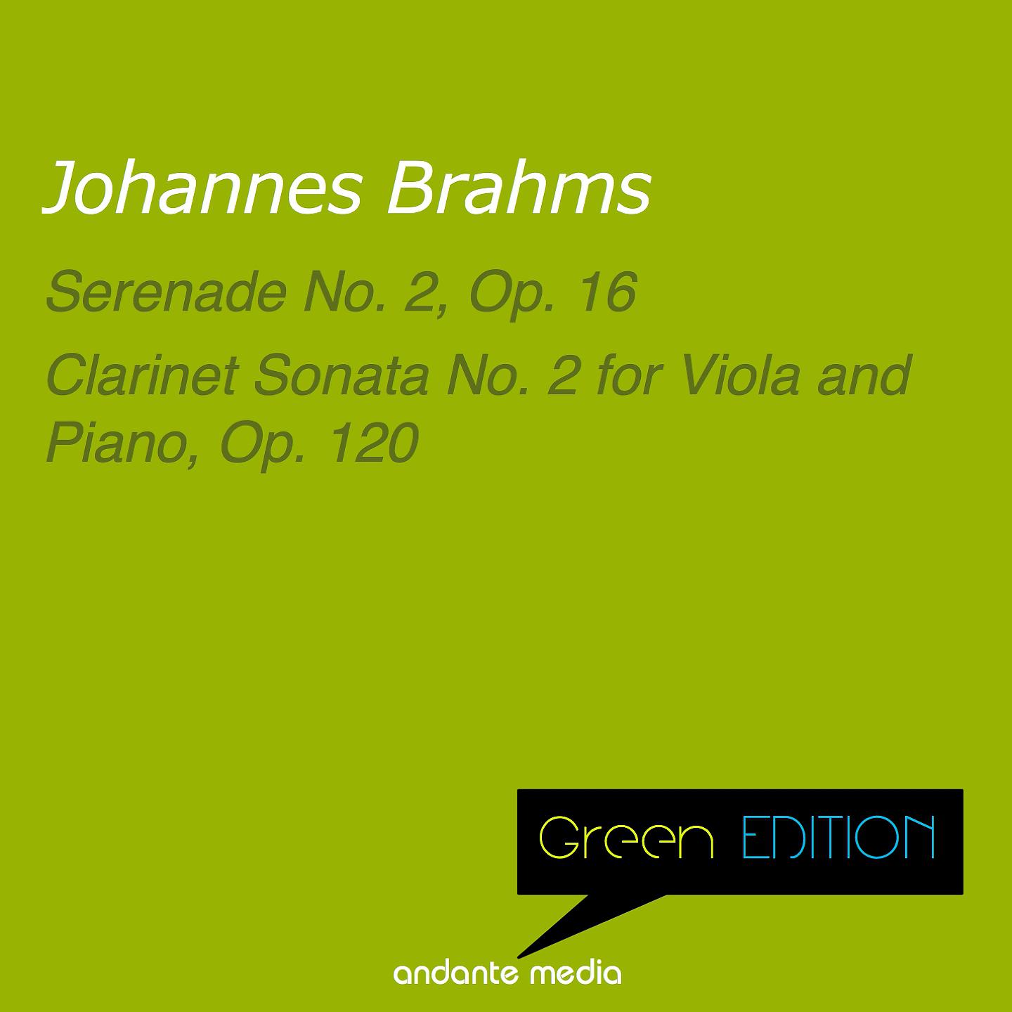 Постер альбома Green Edition - Brahms: Serenade No. 2, Op. 16 & Clarinet Sonata No. 2 for Viola and Piano, Op. 120