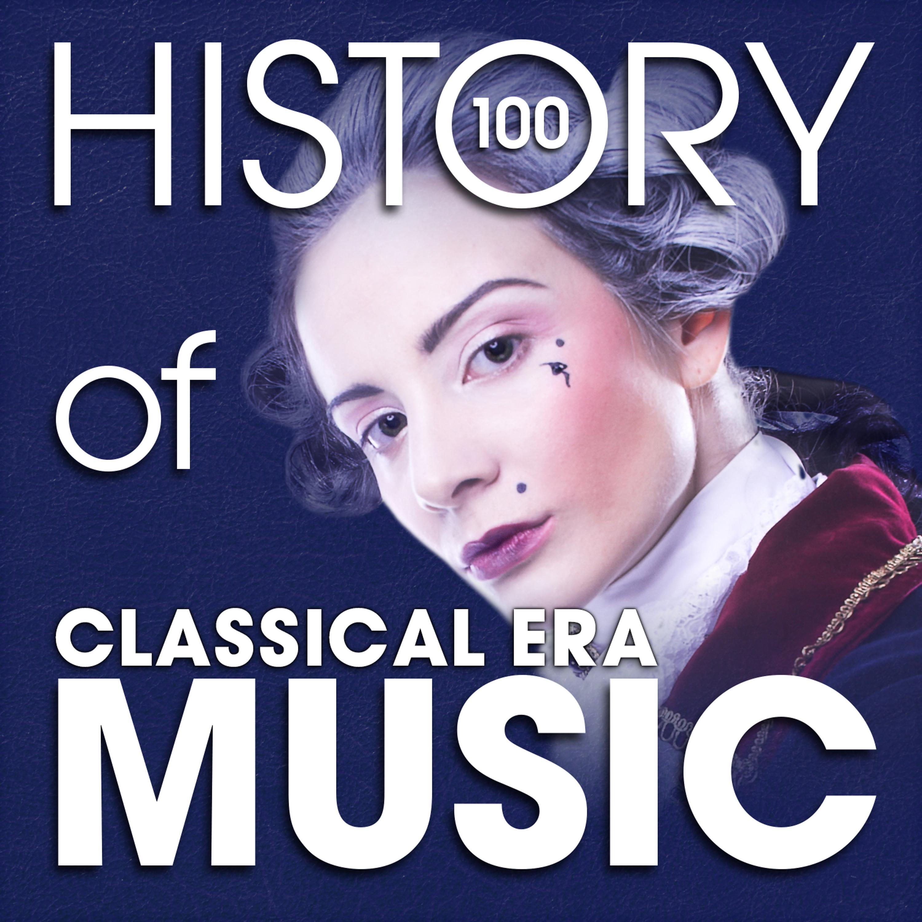 Постер альбома The History of Classical Era Music (100 Famous Songs)
