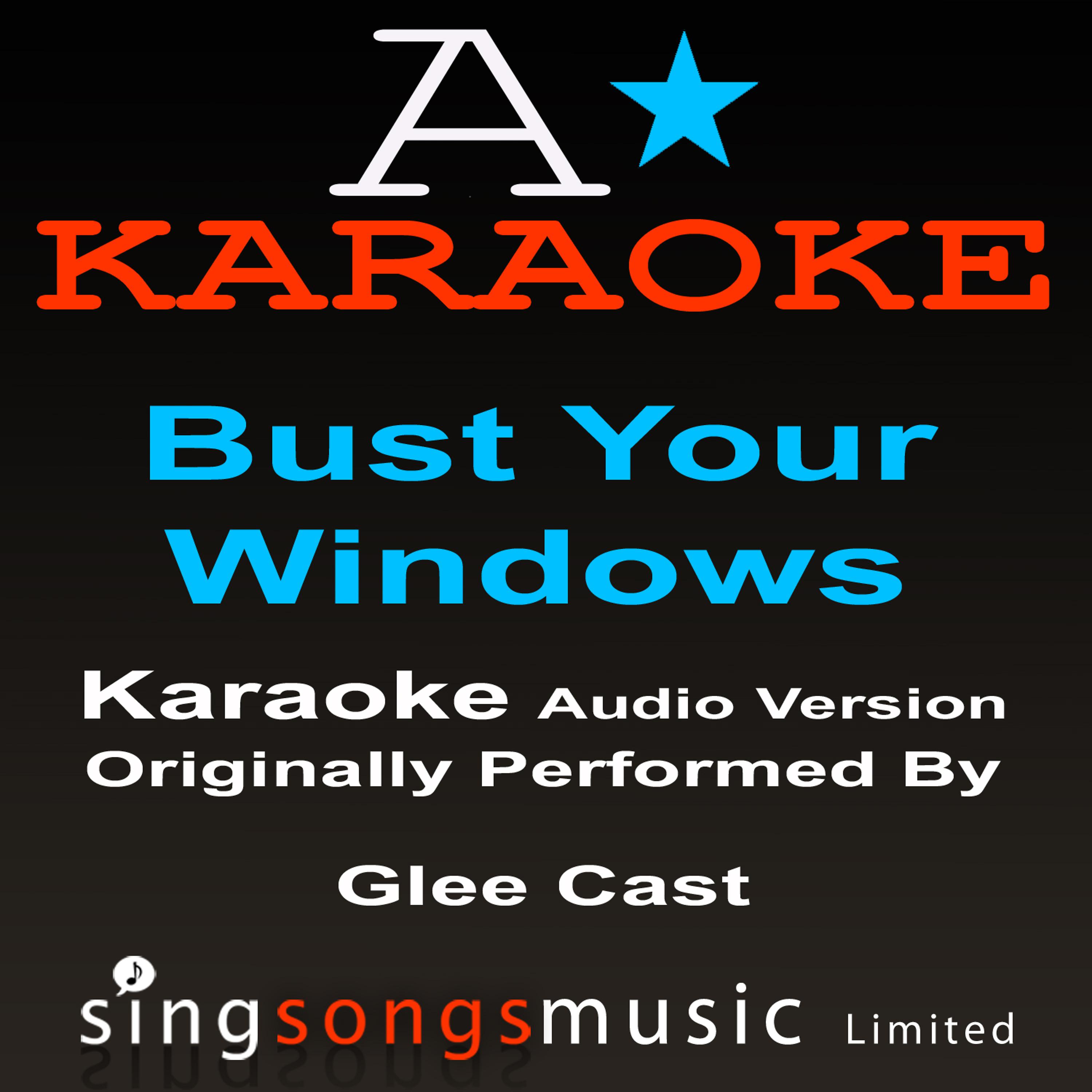 Постер альбома Bust Your Windows(Originally Performed By Glee Cast ) {Audio Karaoke Version}