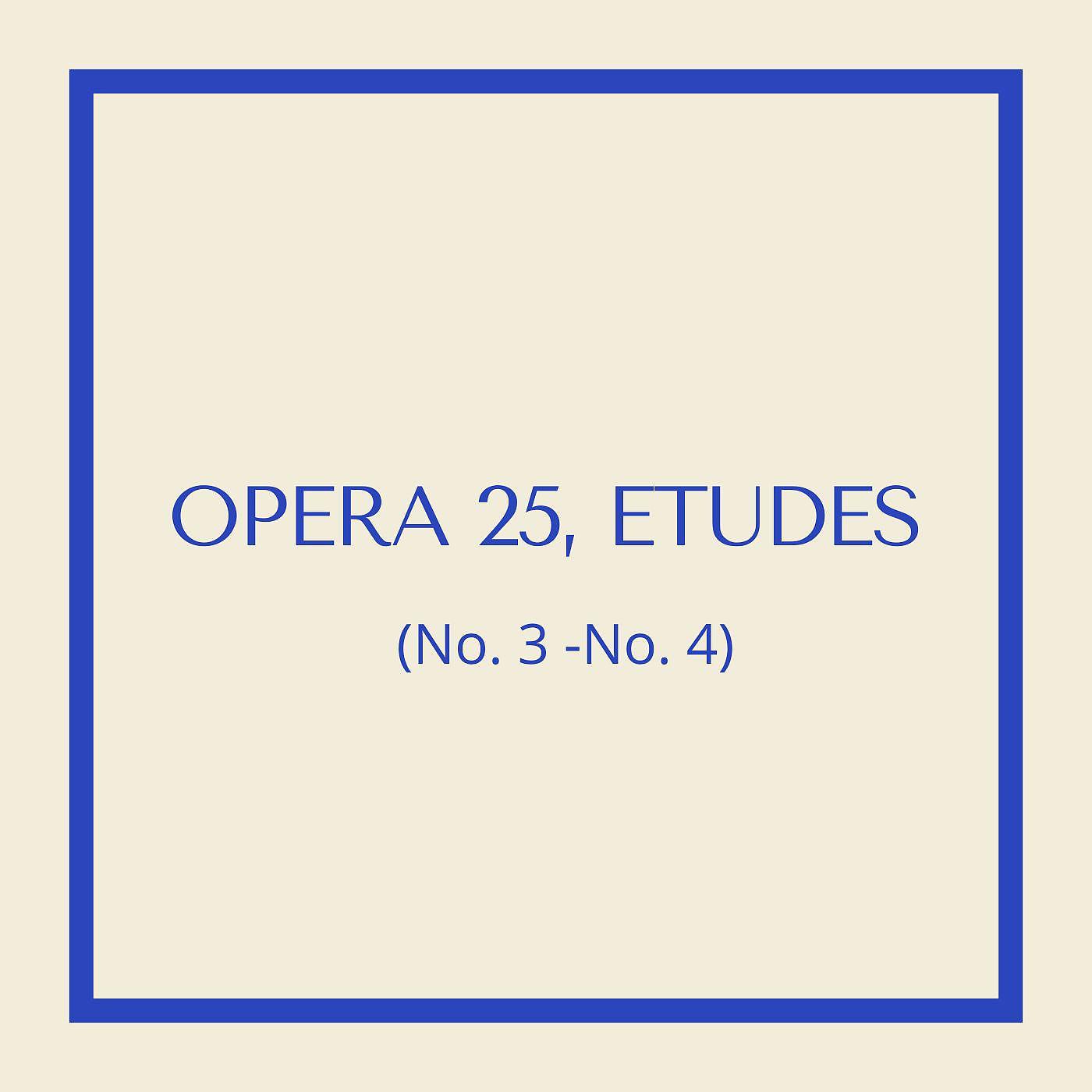 Постер альбома Etudes, Op. 25 - Nos. 3 & 4