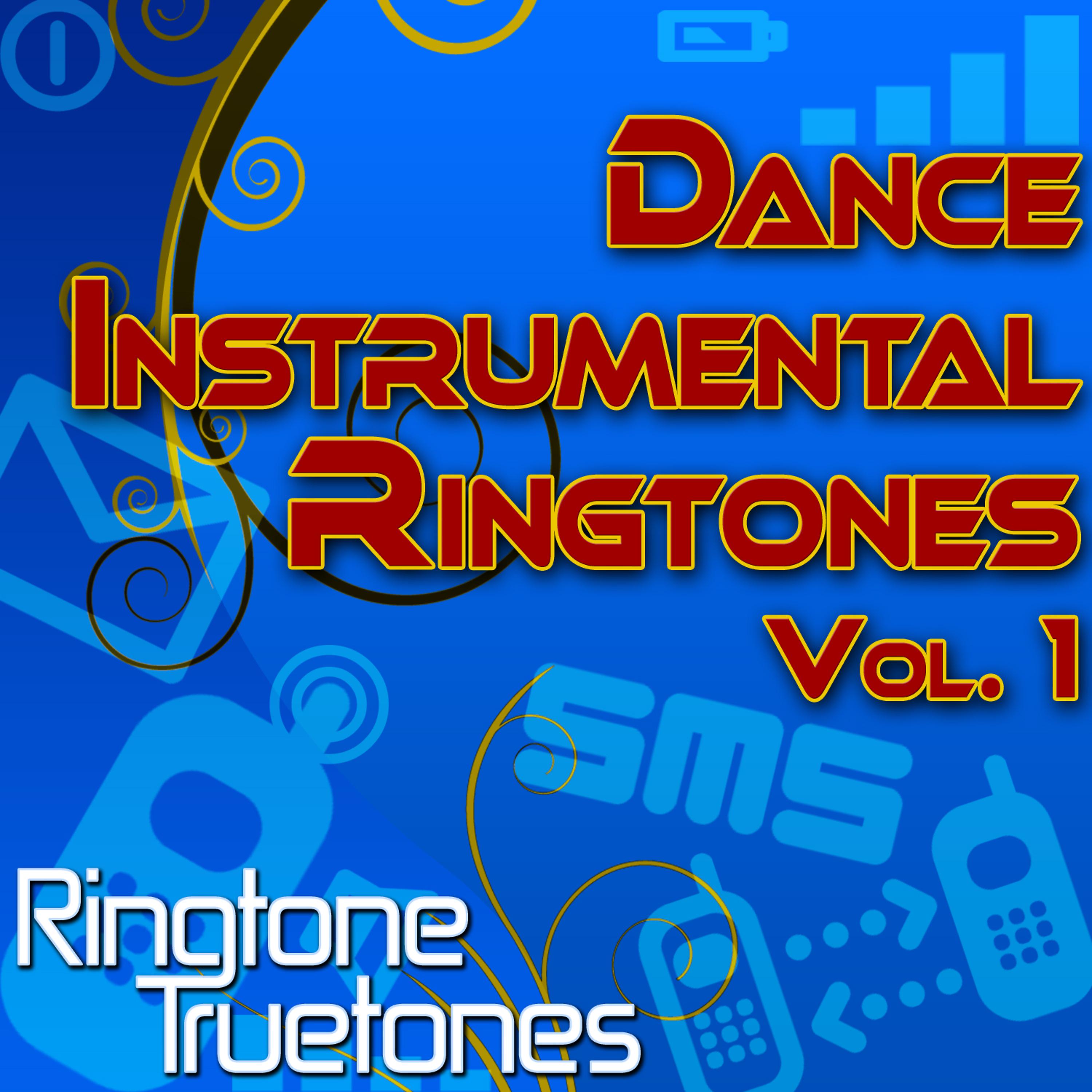 Постер альбома Dance Instrumental Ringtones Vol. 1 - Dance Music Ringtones For Your Cell Phone