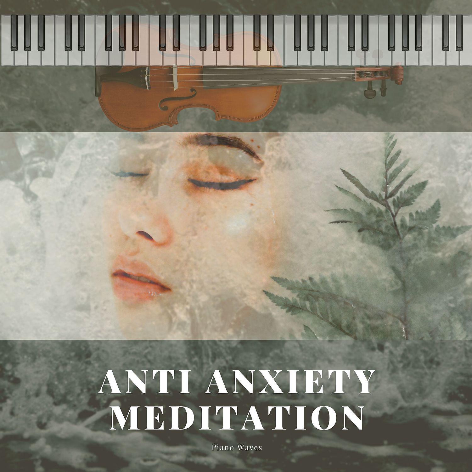 Постер альбома Anti Anxiety Meditation Music (Piano & Violin)