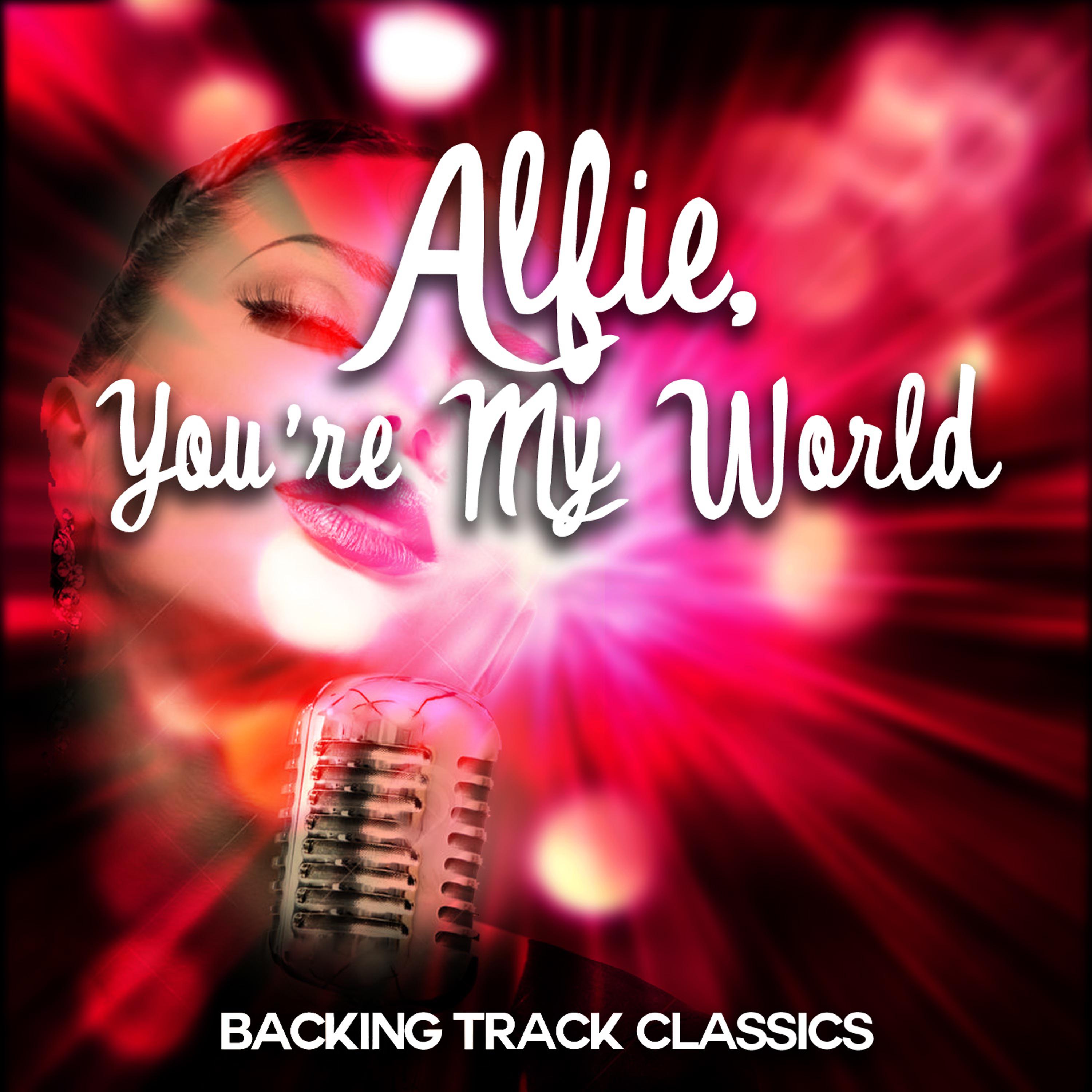 Постер альбома Alfie, You're My World - Backing Track Classics