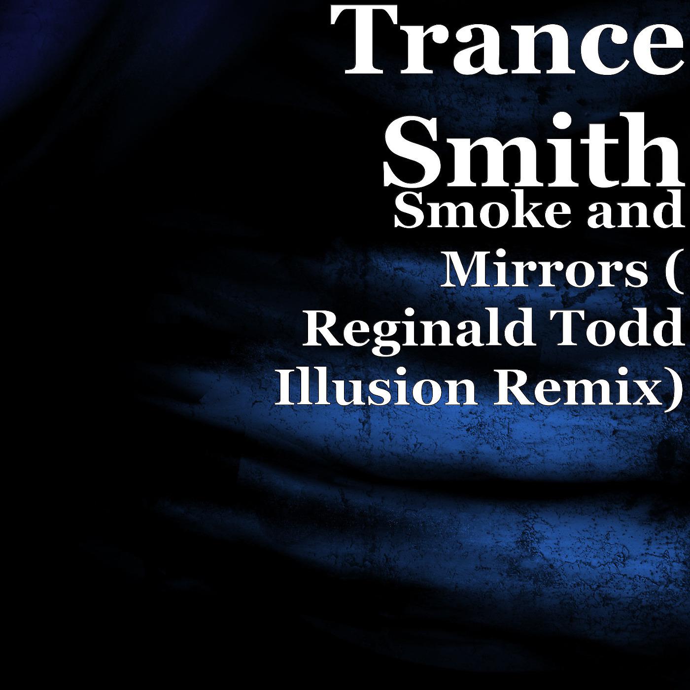 Постер альбома Smoke and Mirrors (Reginald Todd Illusion Remix)