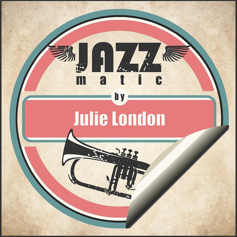 Постер альбома Jazzmatic by Julie London