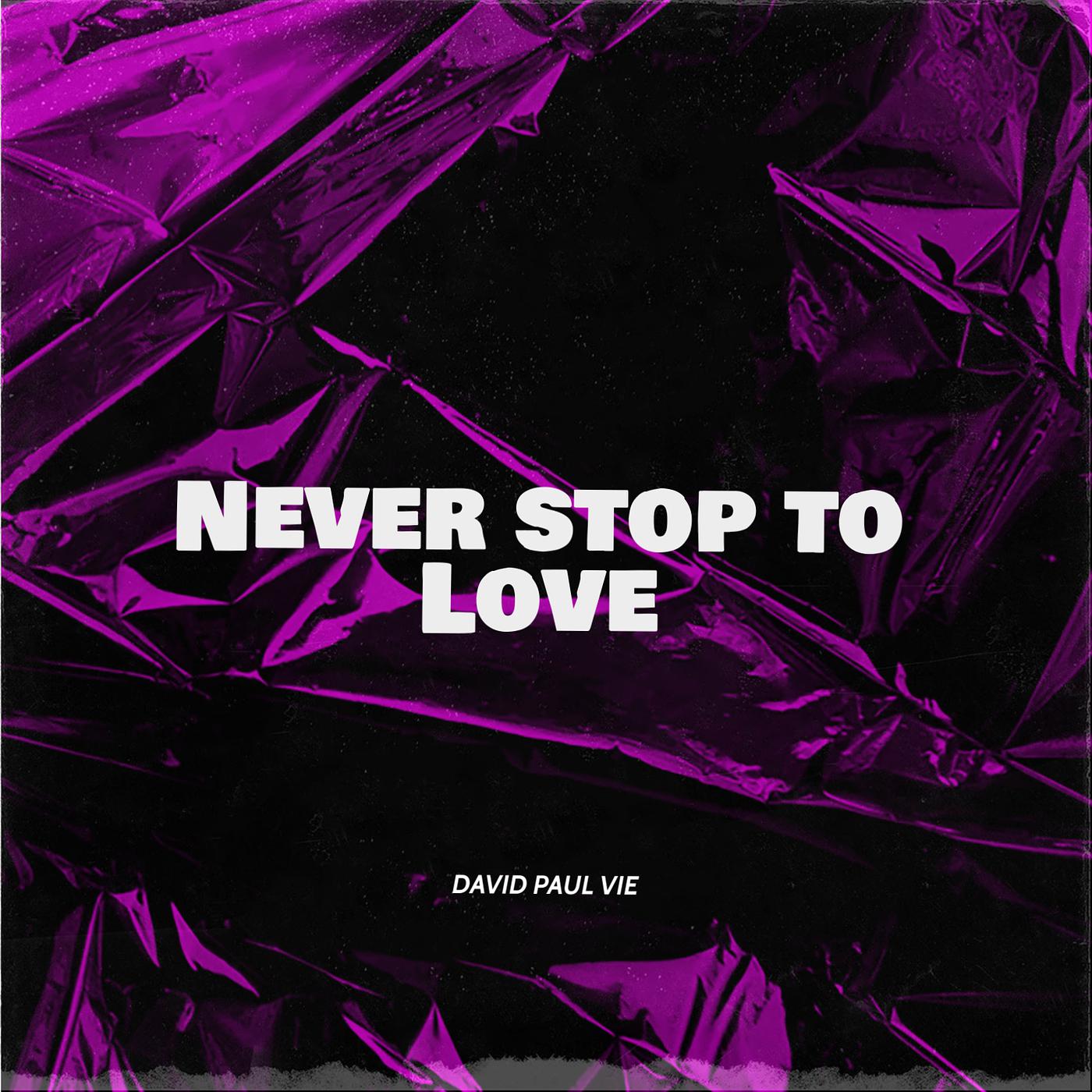 Постер альбома Never Stop to Love