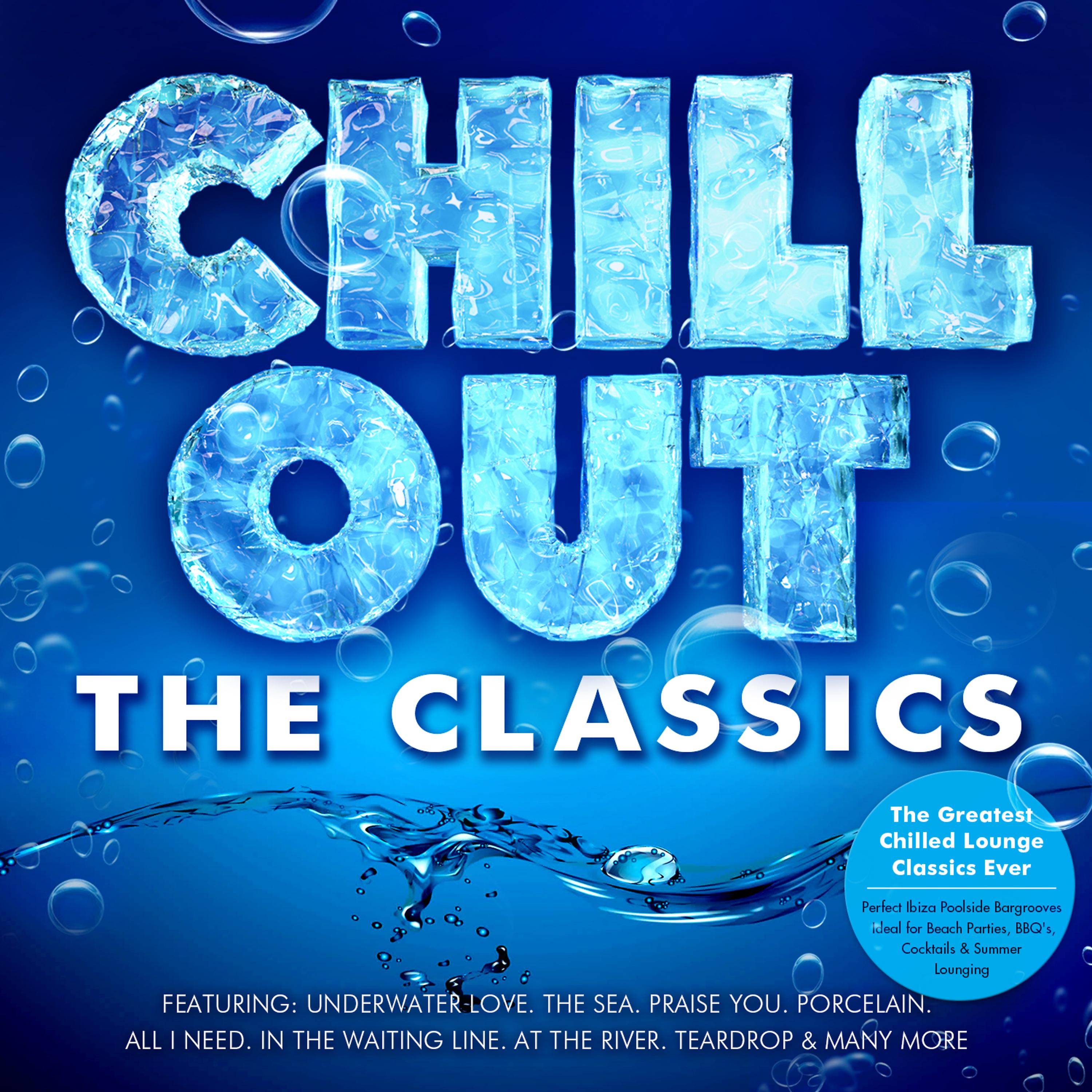 Постер альбома Chill Out - The Classics - The Greatest Ever Chilled Lounge - Perfect Ibiza Poolside Bargrooves for Beach Parties, BBQ's, Cocktails & Summer Lounging (Chillout Deluxe Edition)