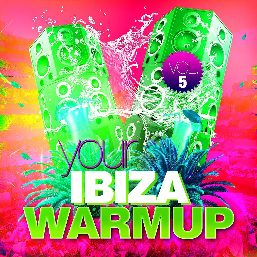 Постер альбома Your Ibiza Warmup, Vol. 5