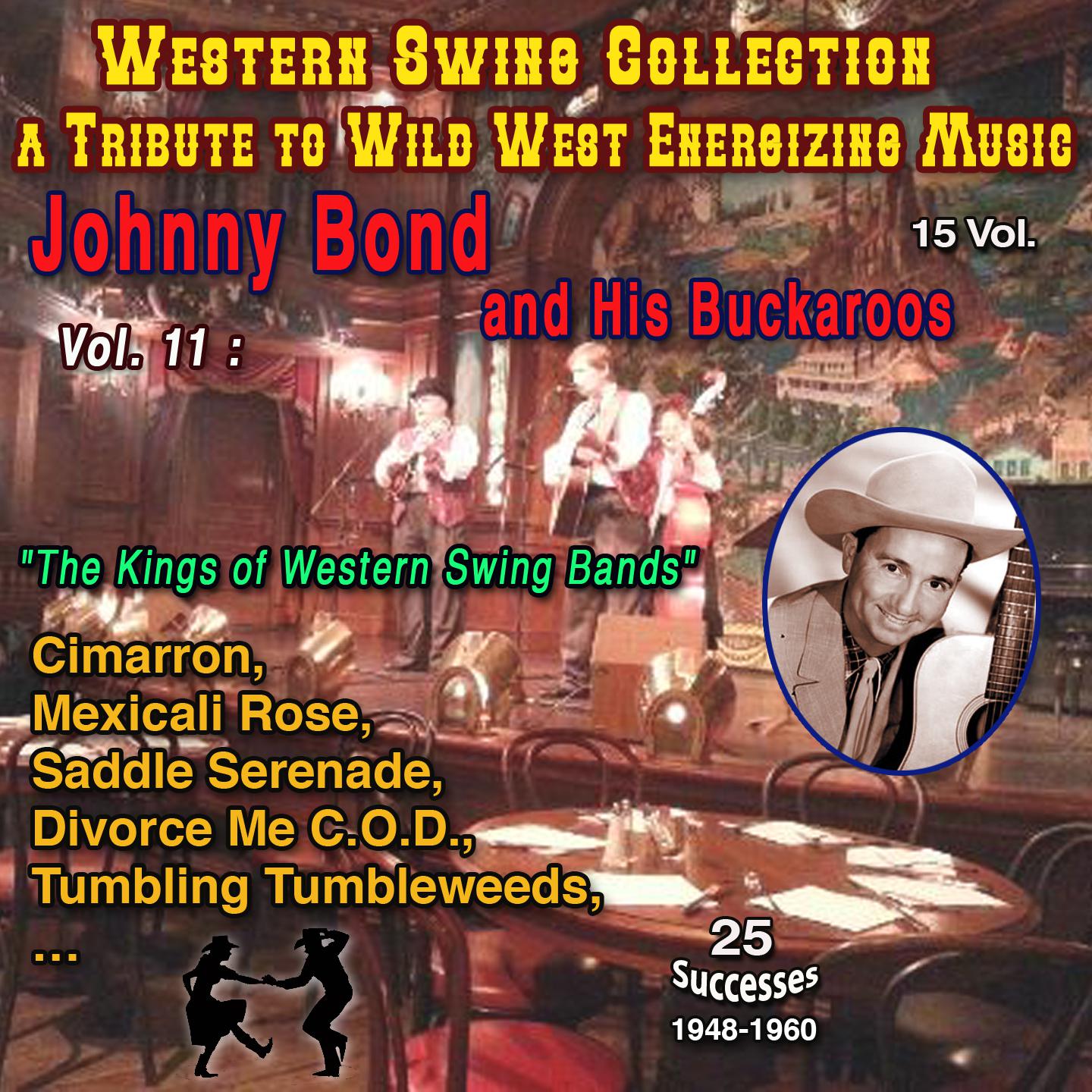 Постер альбома Western Swing Collection : a Tribute to Wild West Energizing Music 15 Vol. Vol. 11 : Johnny Bond and His Buckaroos "The King of Western Swing Bands"