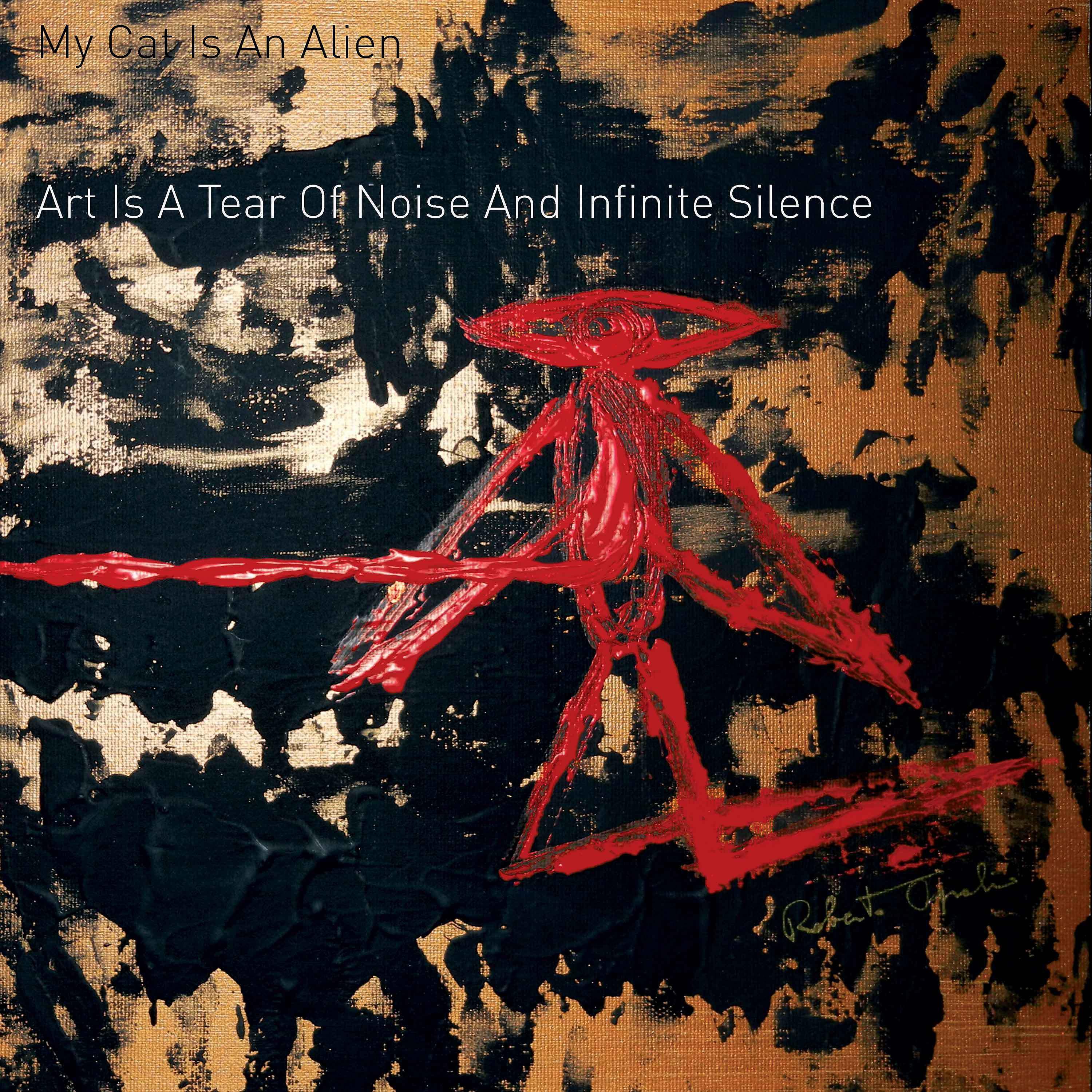 Постер альбома Art Is a Tear of Noise and Infinite Silence