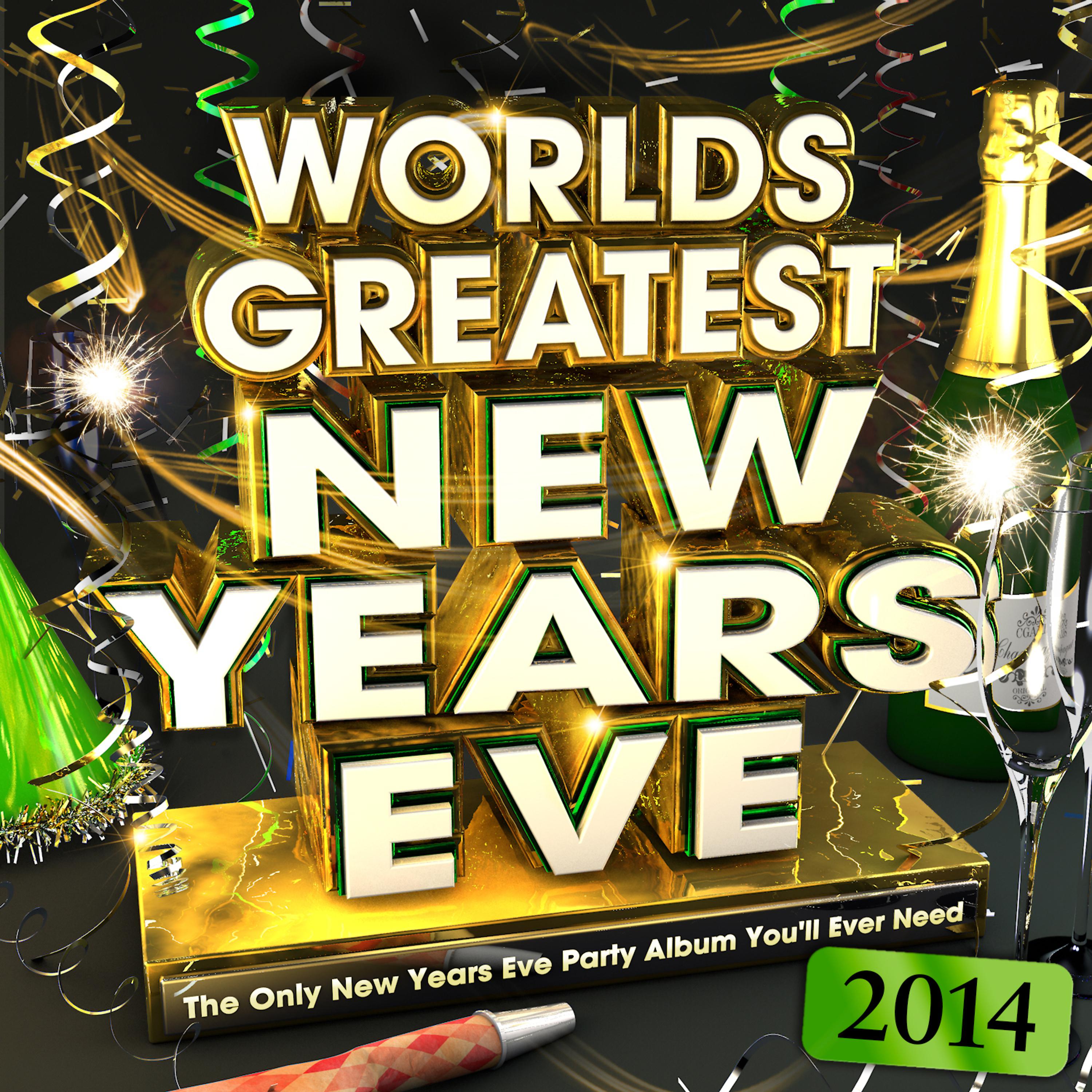 Постер альбома World's Greatest New Year's Eve 2014 - The Only New Years Eve Party Album You'll Ever Need