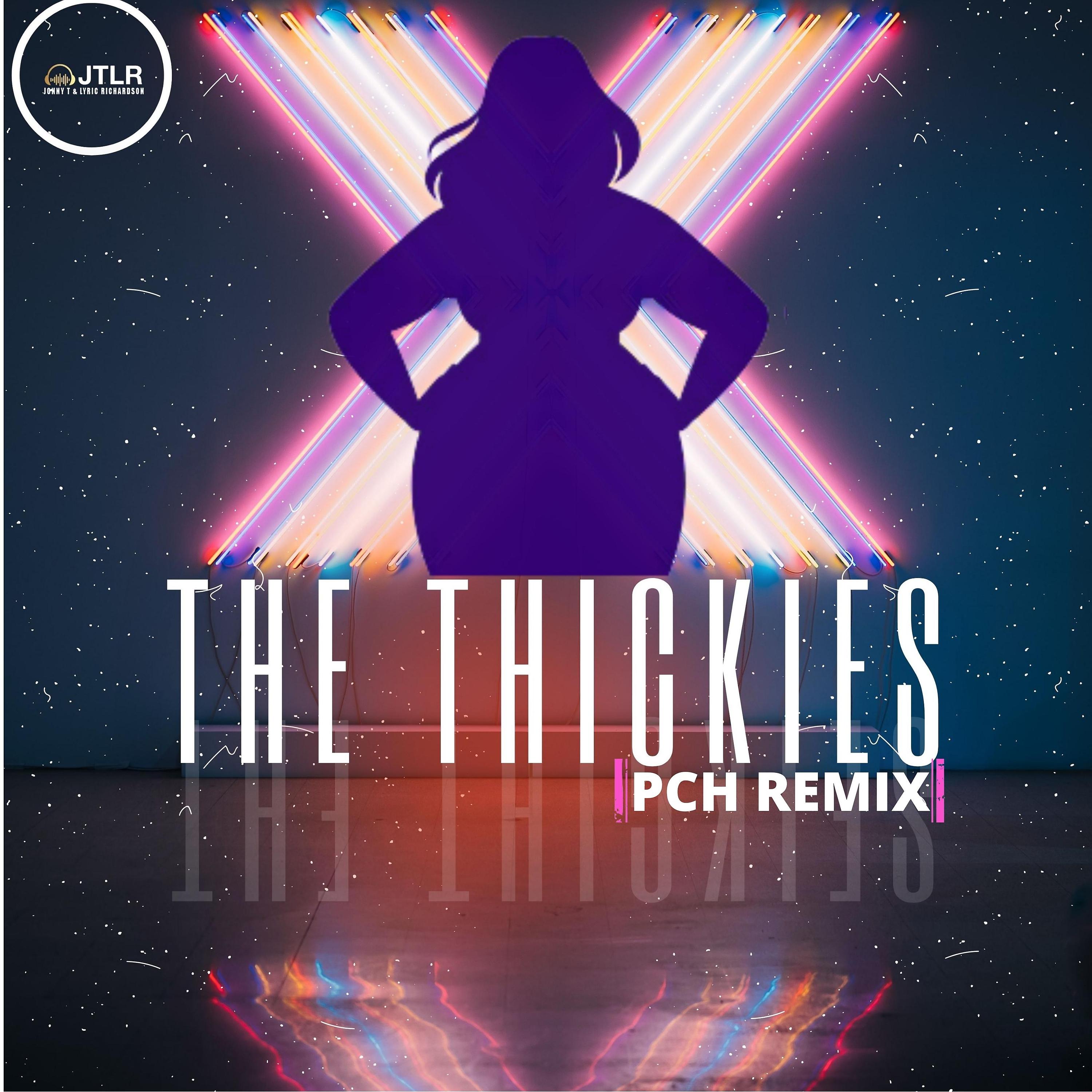 Постер альбома The Thickies (Pch Remix)