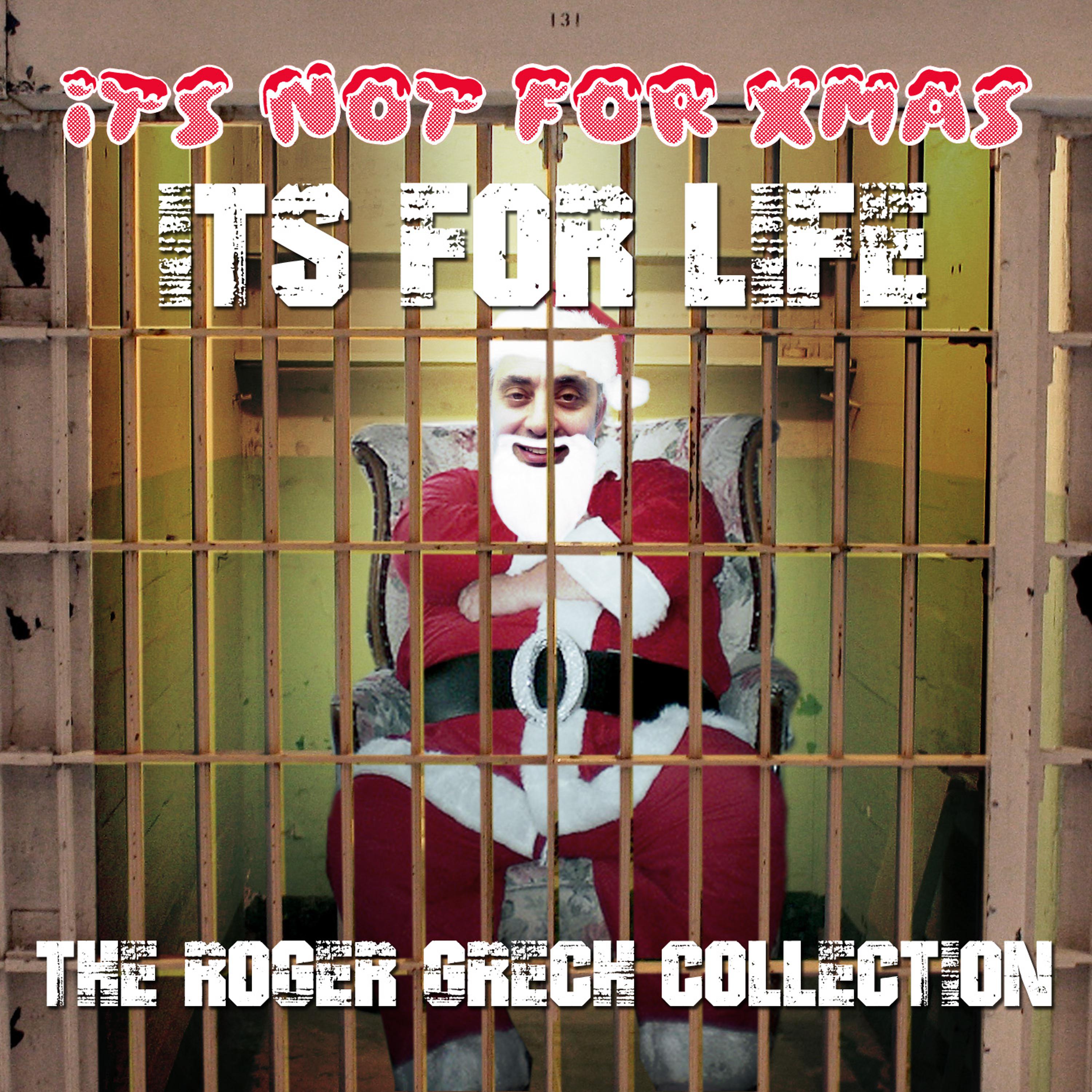 Постер альбома It's Not for Xmas, It's for Life - The Roger Grech Collection